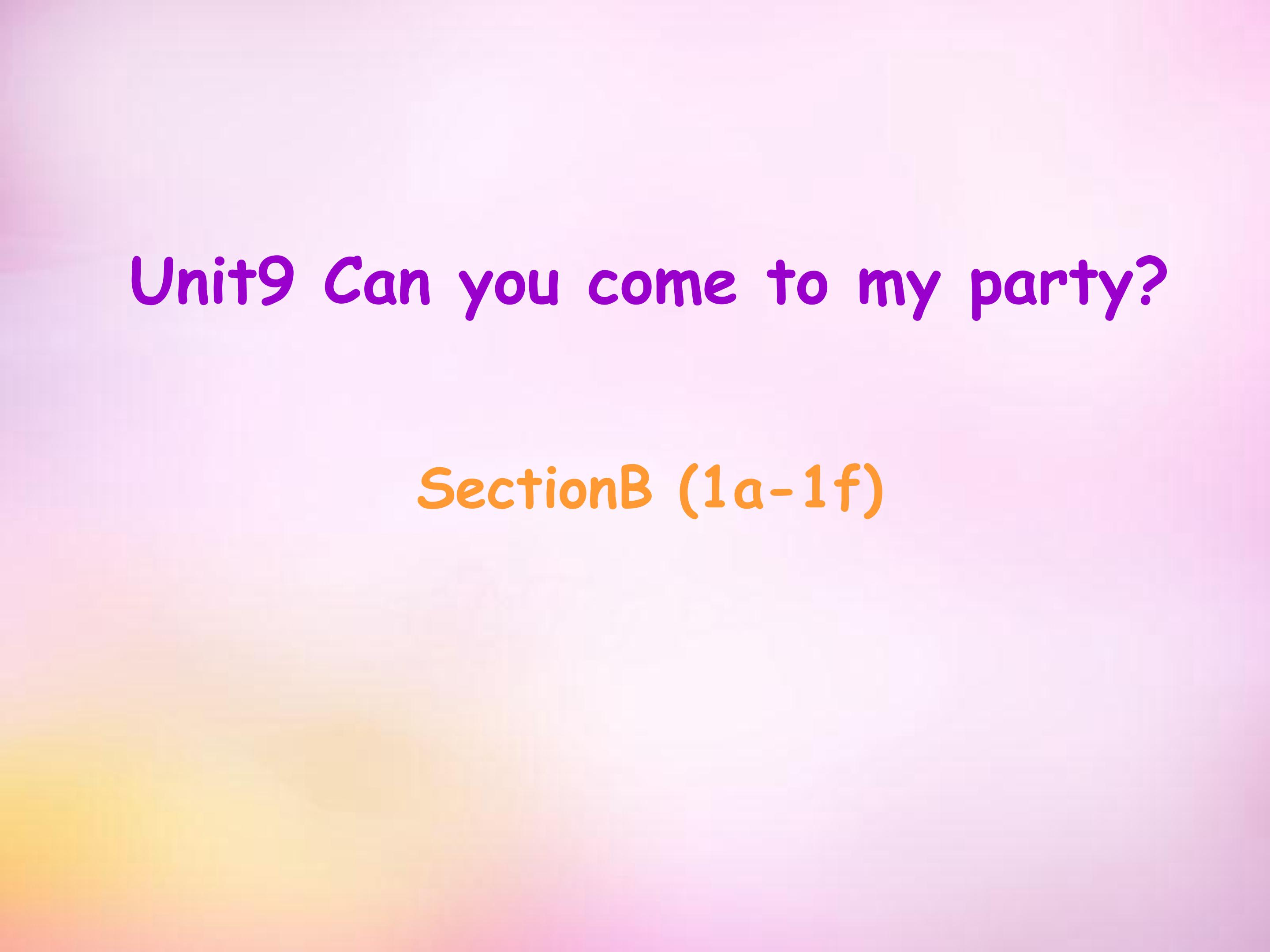 Can you come to my party SectionB