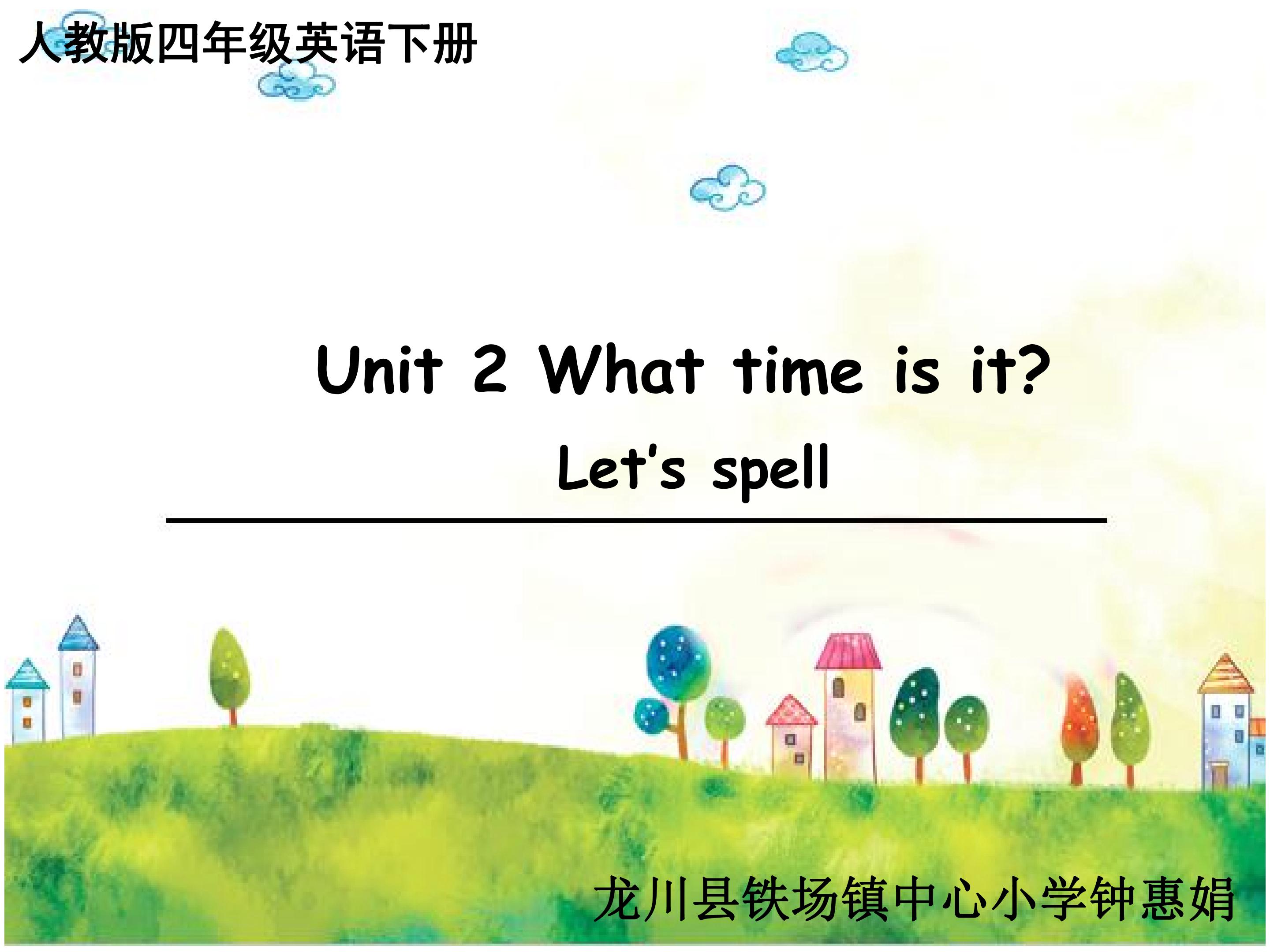 Unit 2 What time is it & Let's spell