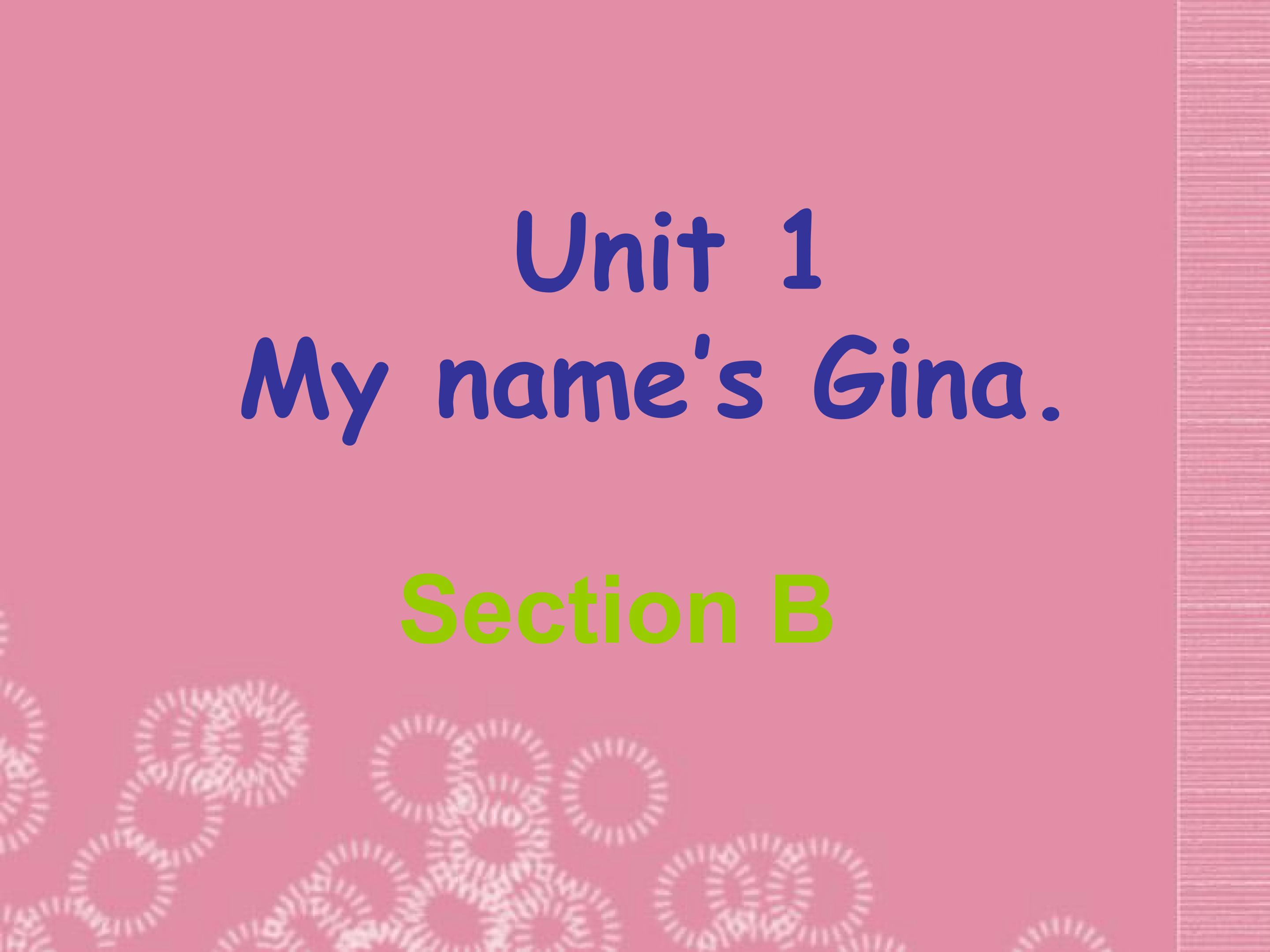 My name’s Gina Section B