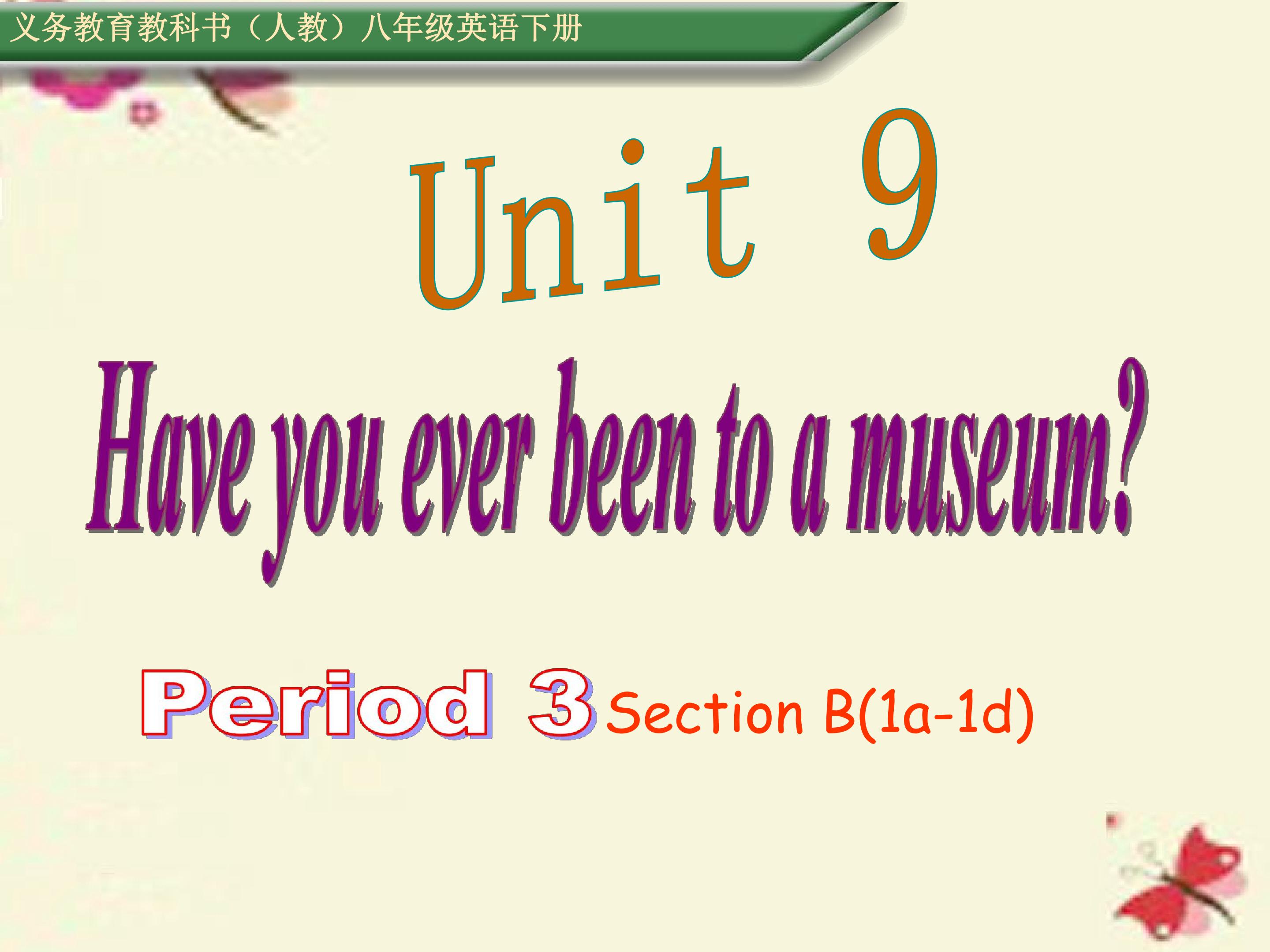 Have you ever been to a museum Section B