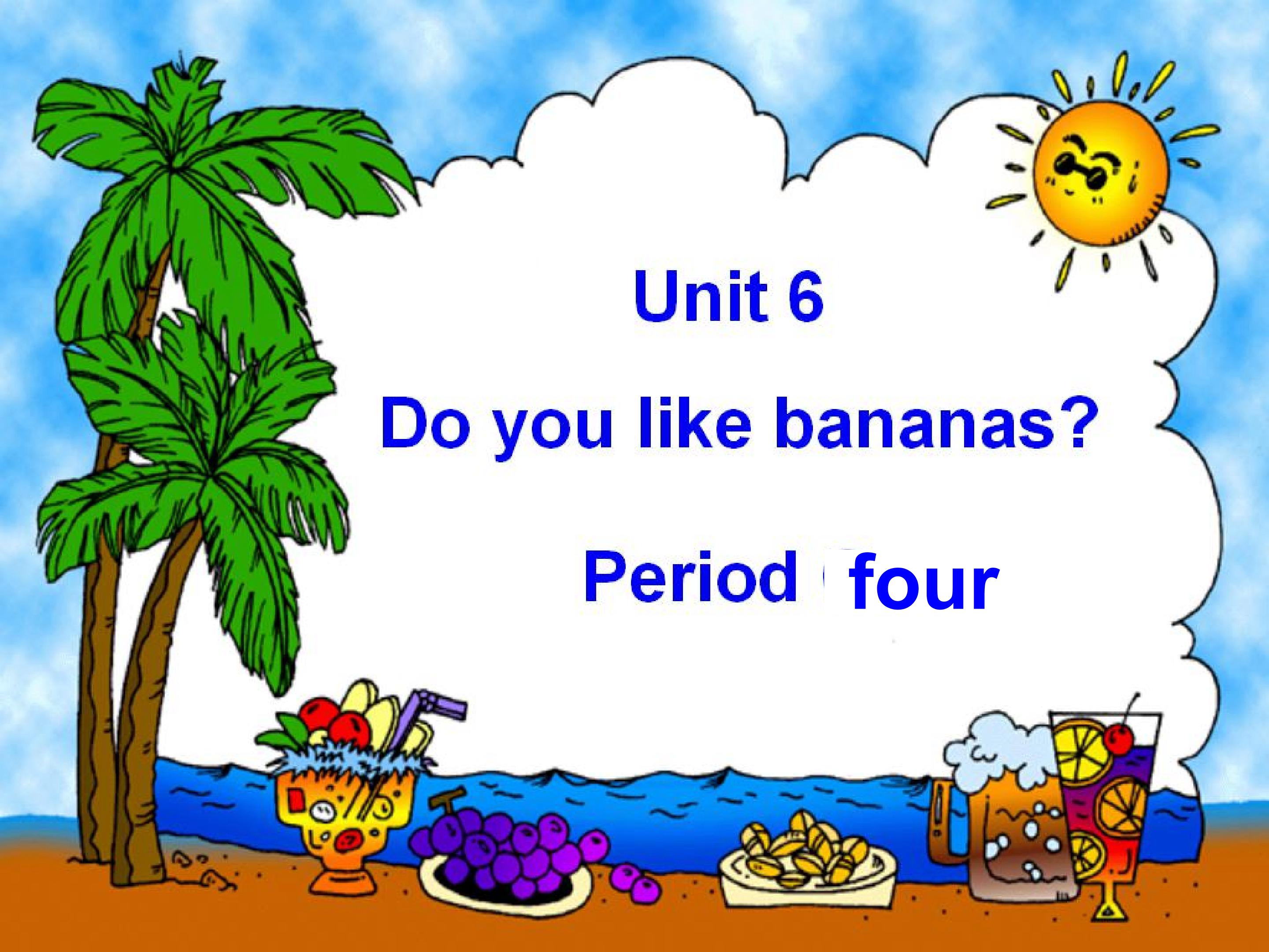 Do you like bananas-period 4
