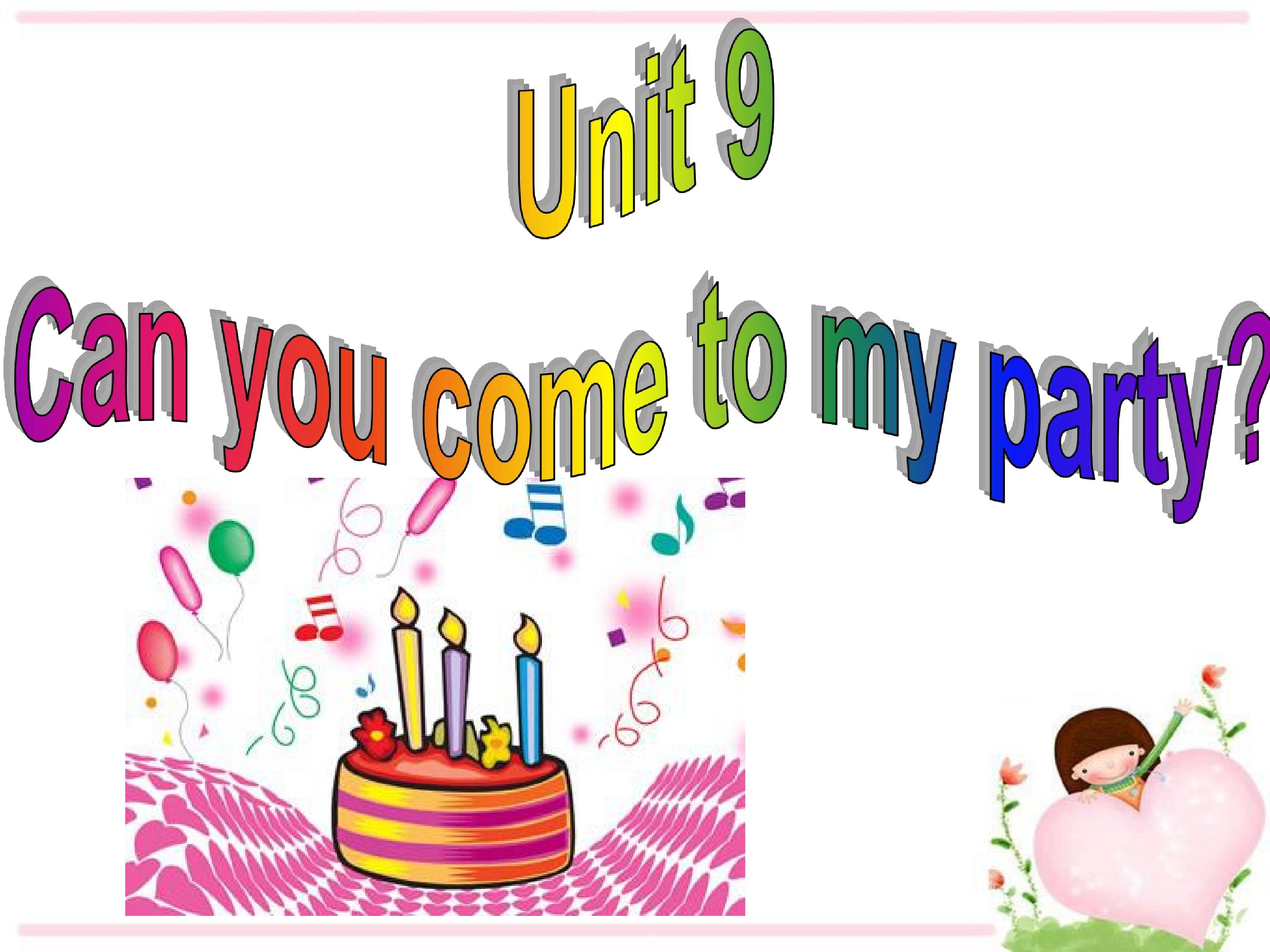 Unit 9 Can you come to my party?