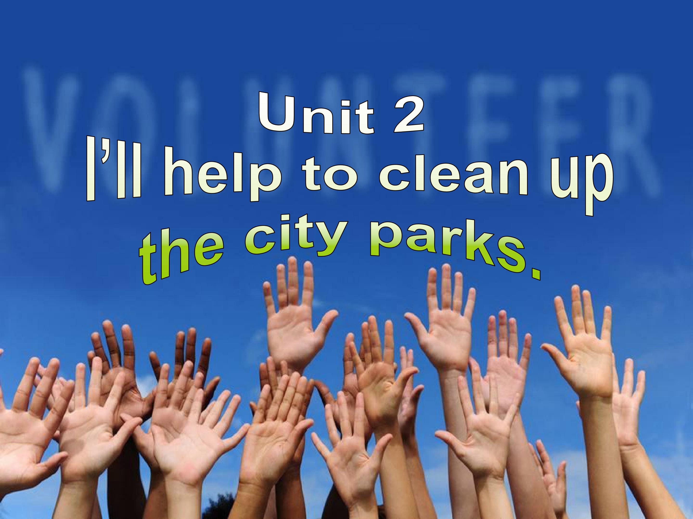 Unit 2 I’ll help to clean up the city 3