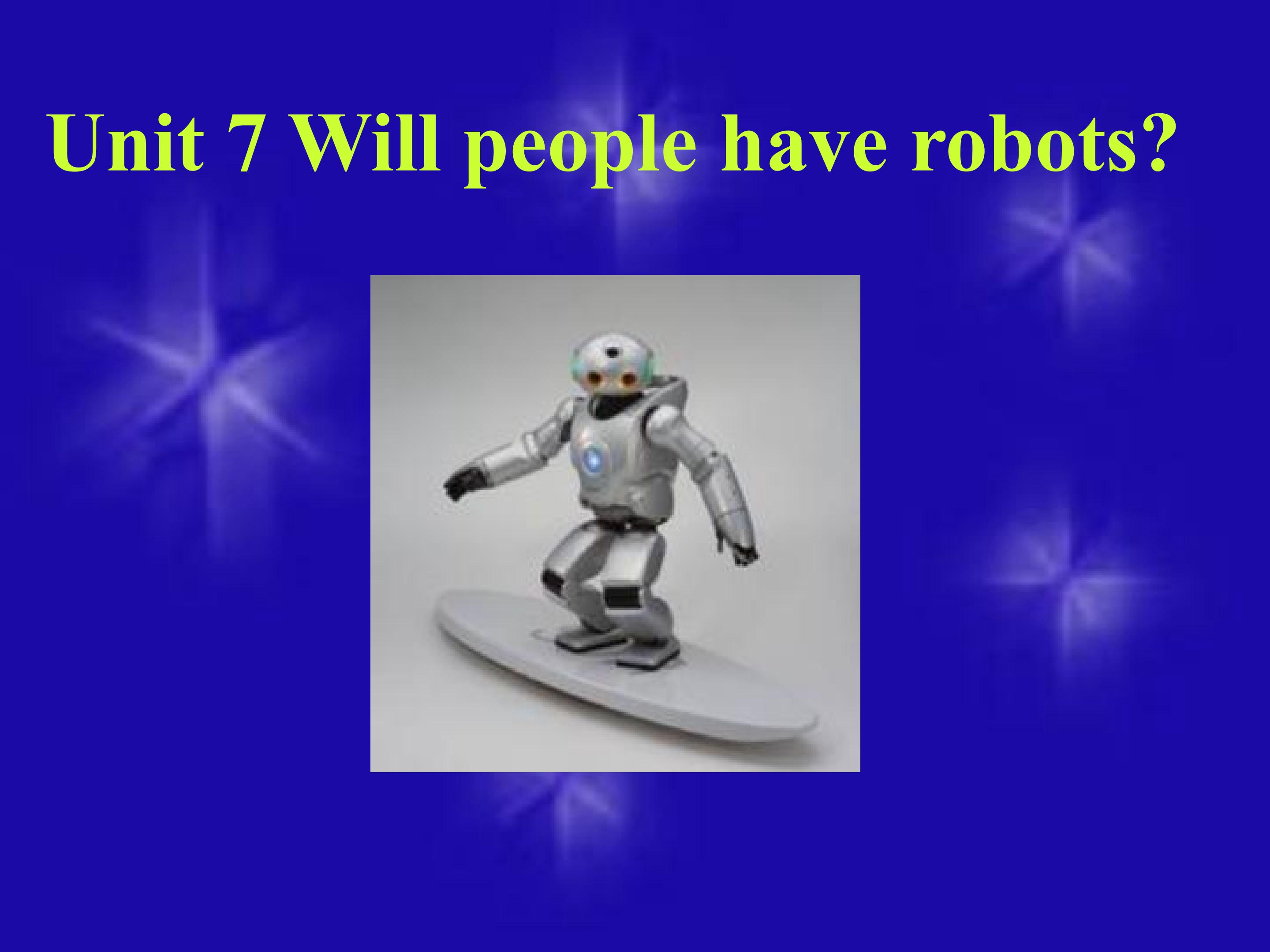 Unit 7 Will people have robots sectionB