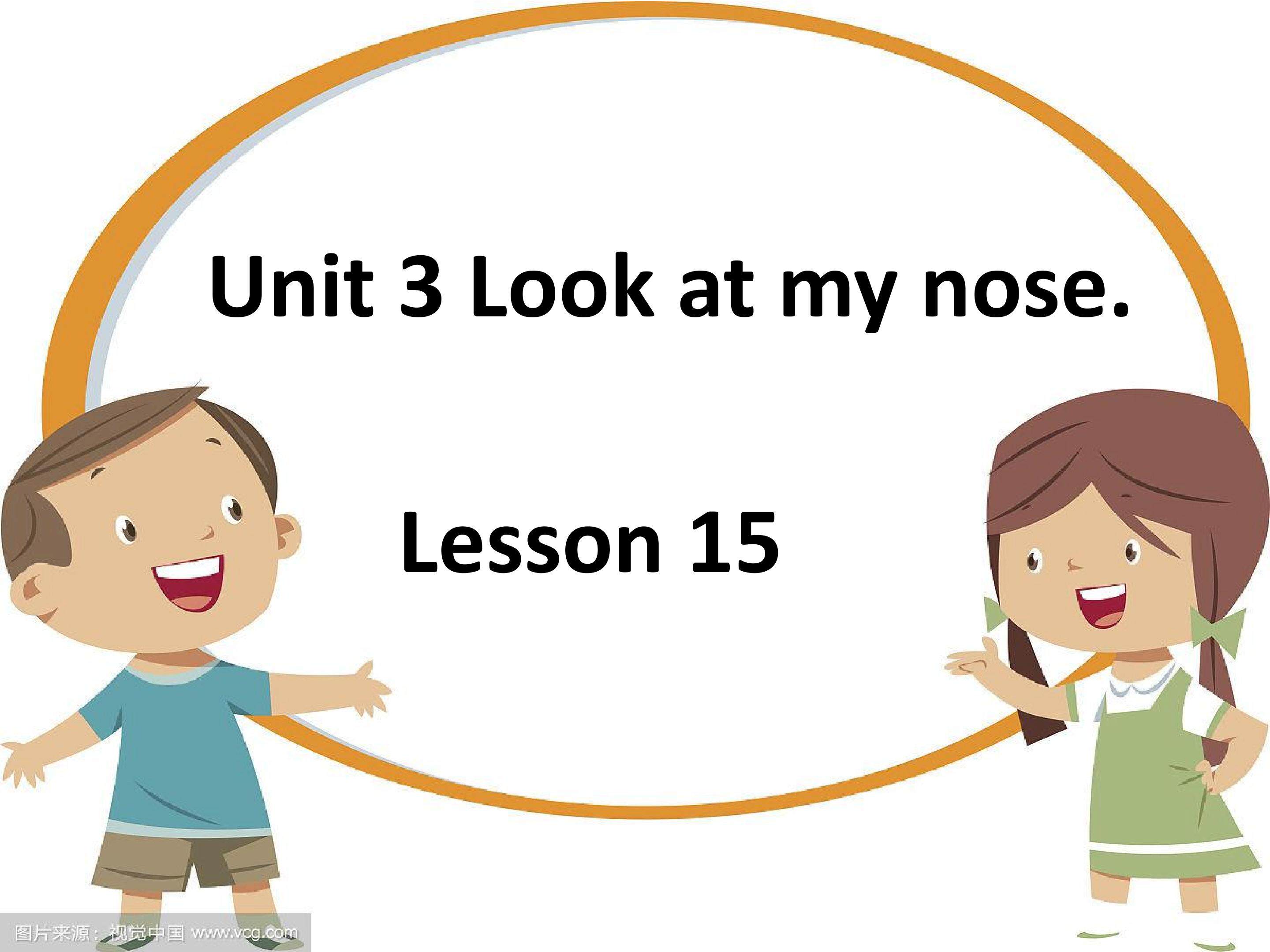 Unit 3 Look at my nose.Lesson15