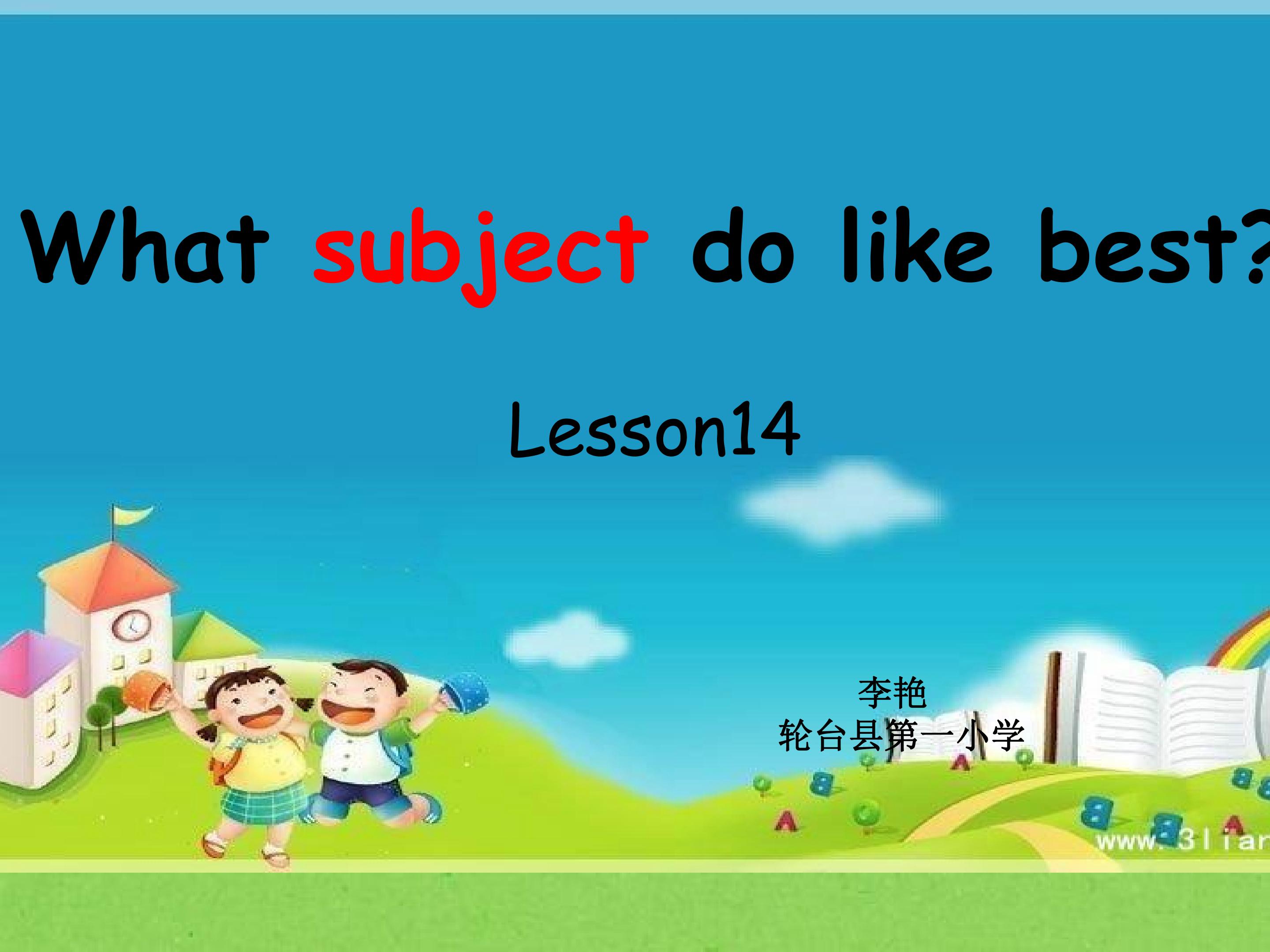 What subject do you like best?_x000B__x000B_Lesson14