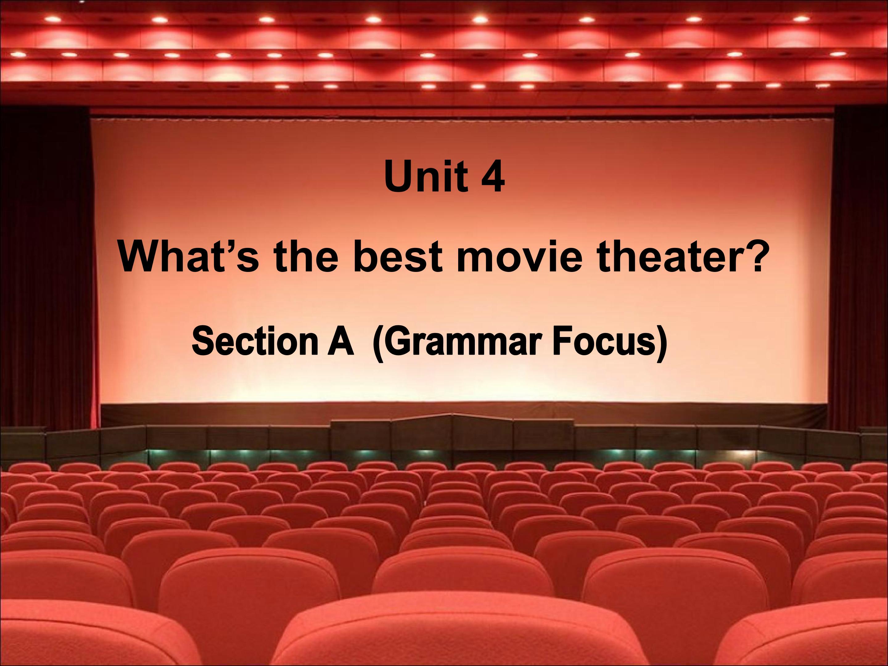 unit 4 What’s the best movie theater