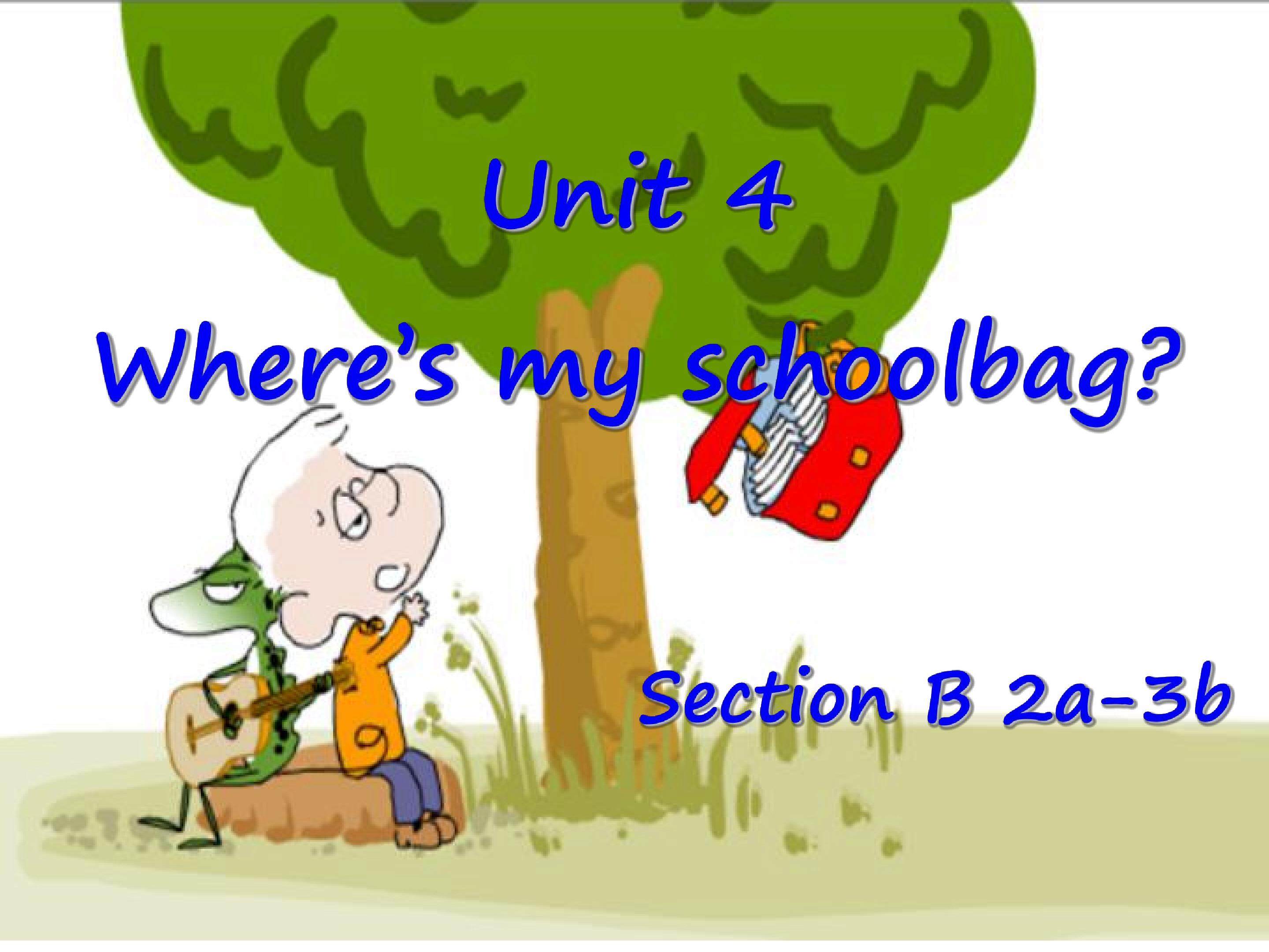 unit 4 where's my schoolbag