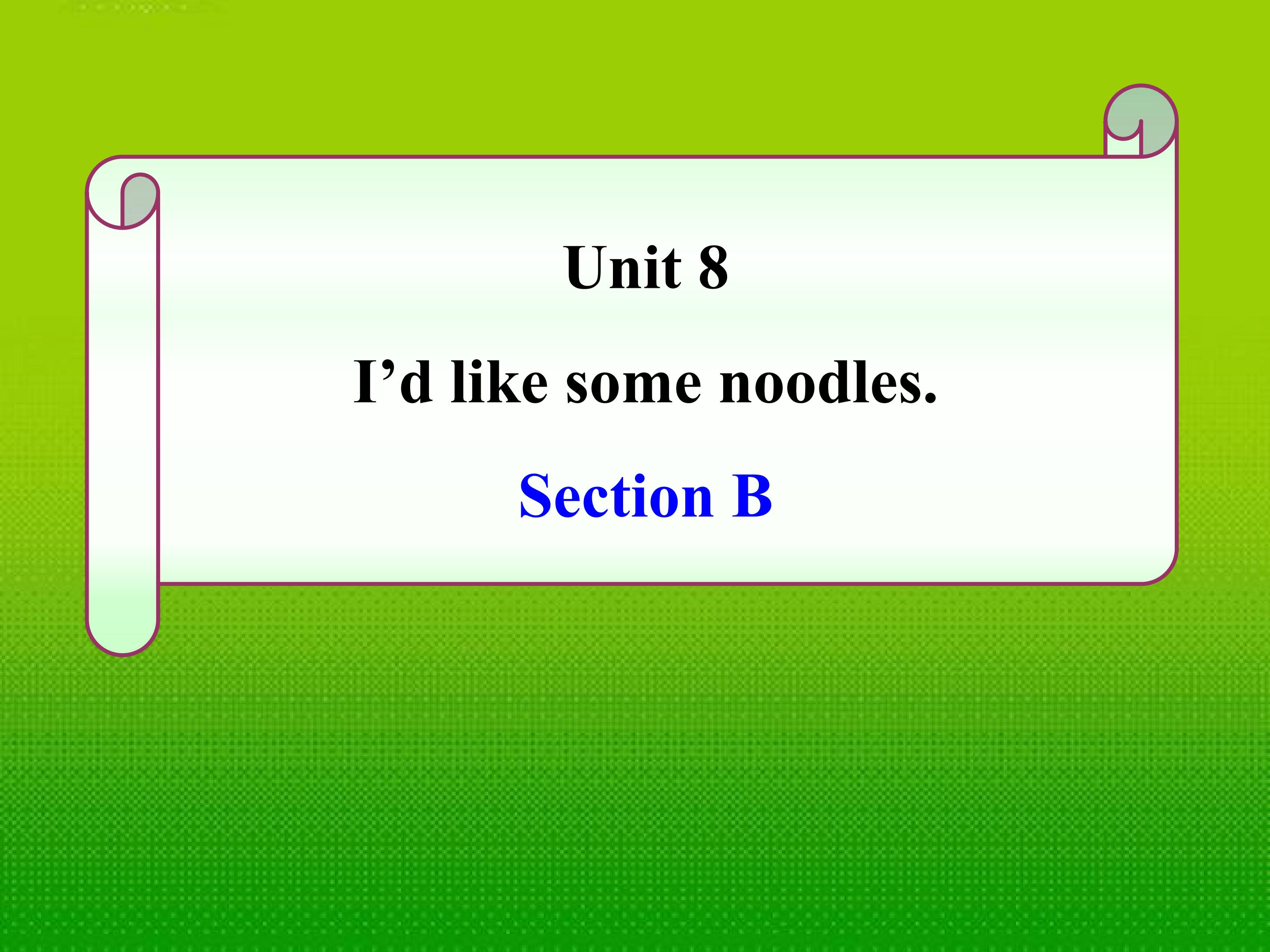 I’d like some noodles Section B