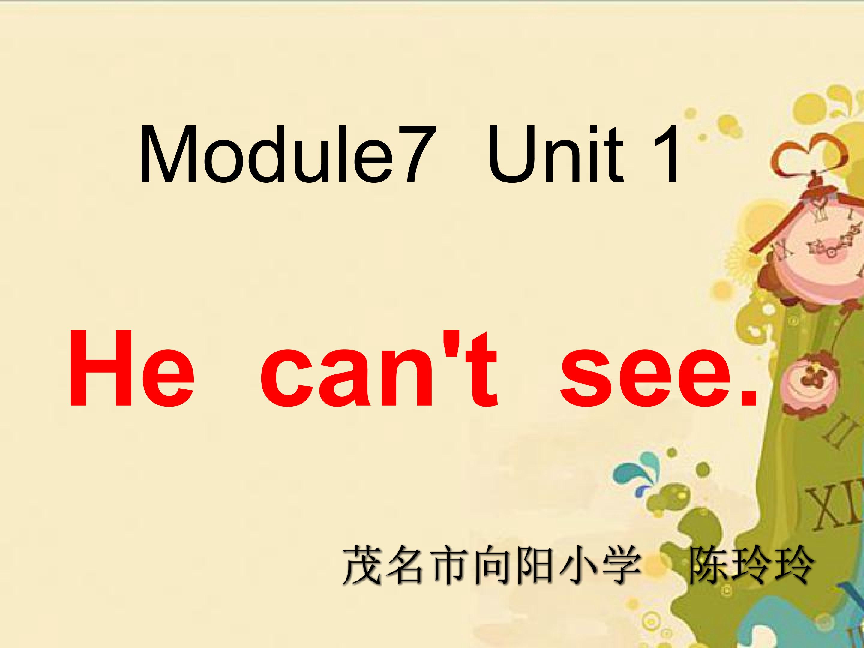 Module 7 Unit1 He can't see