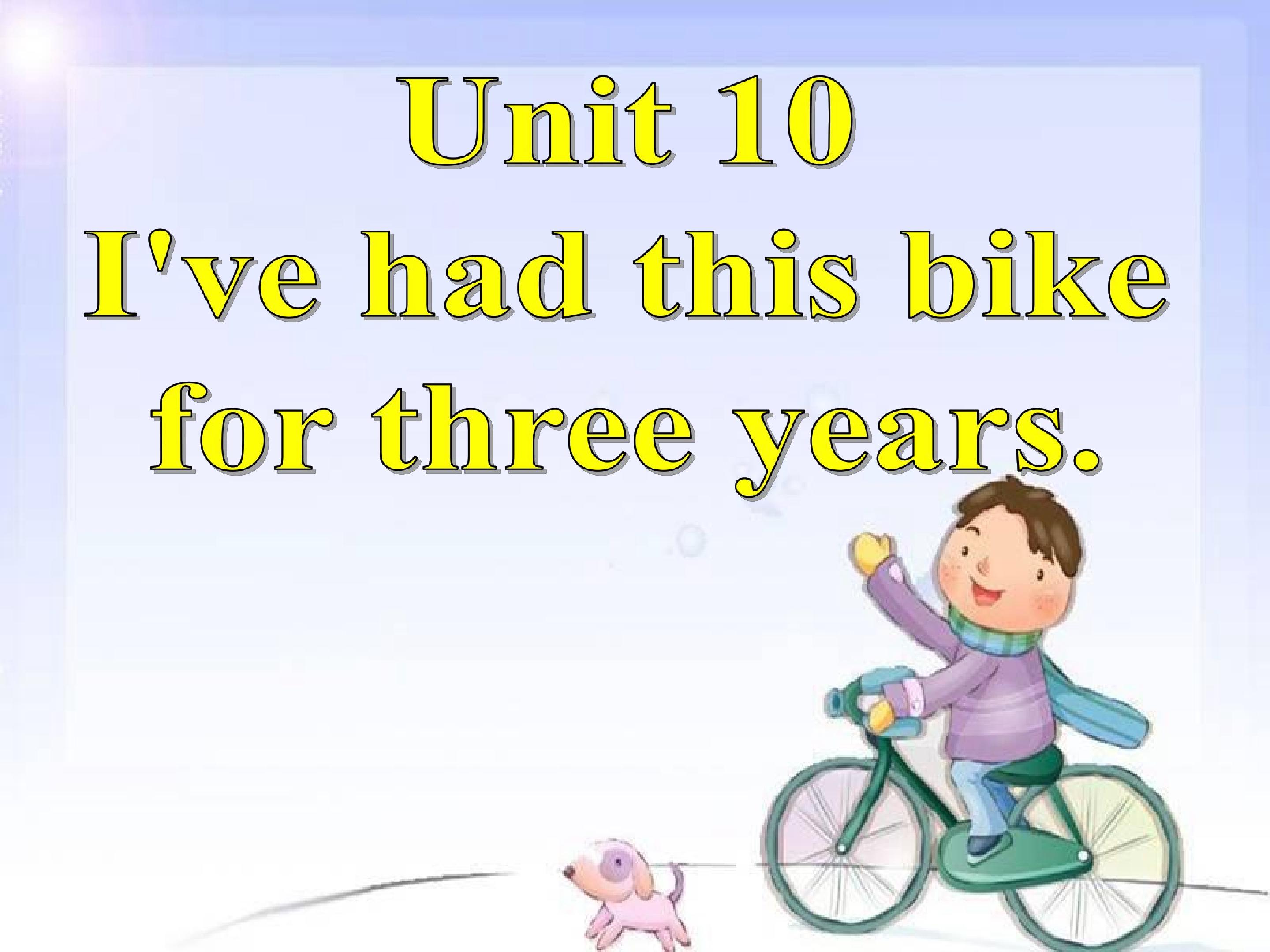 Unit 10 I’ve had this bike for three ye