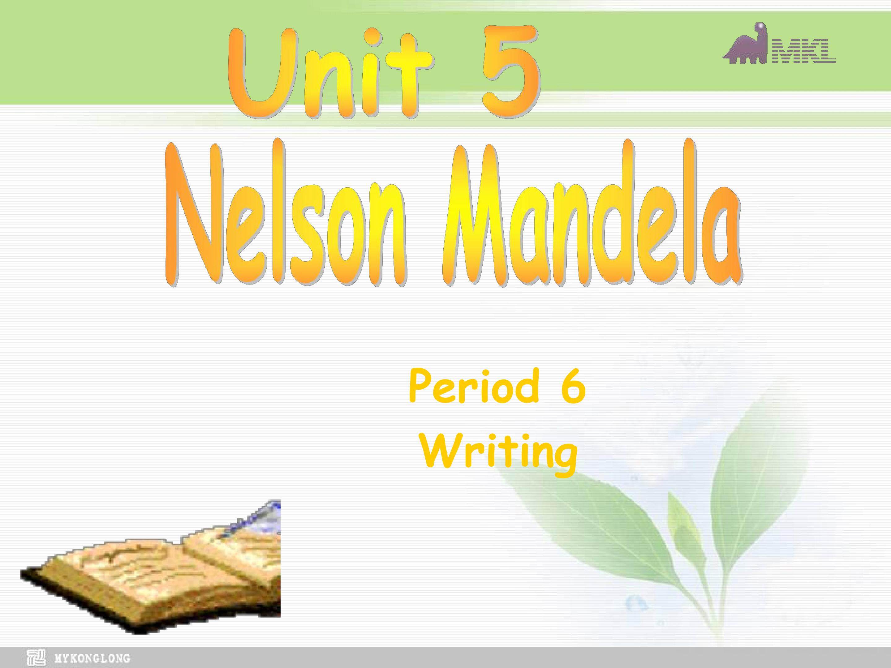 Unit5 Nelson Mandela-a modern hero