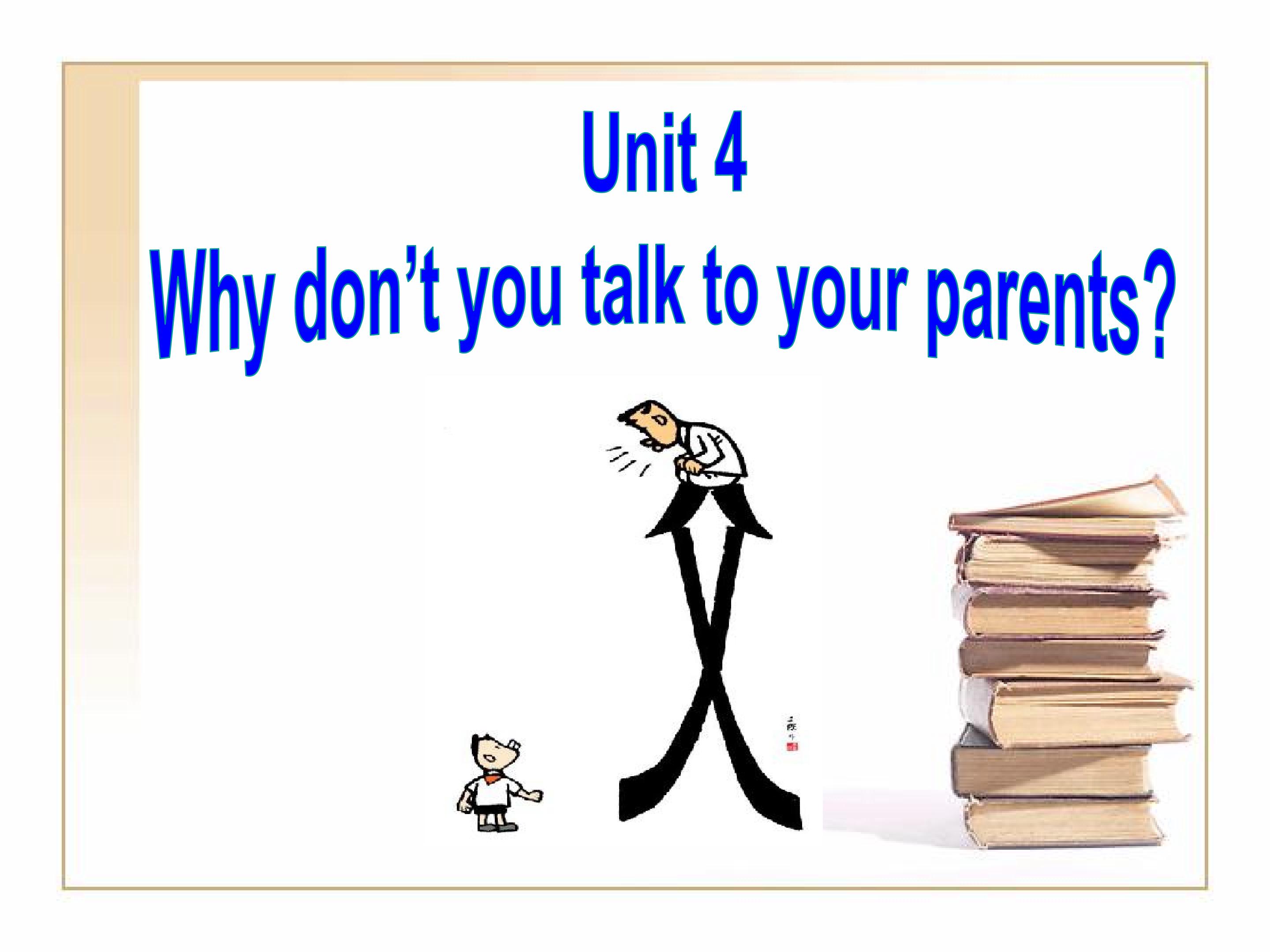 Unit 4 Why don’t you talk to your parent