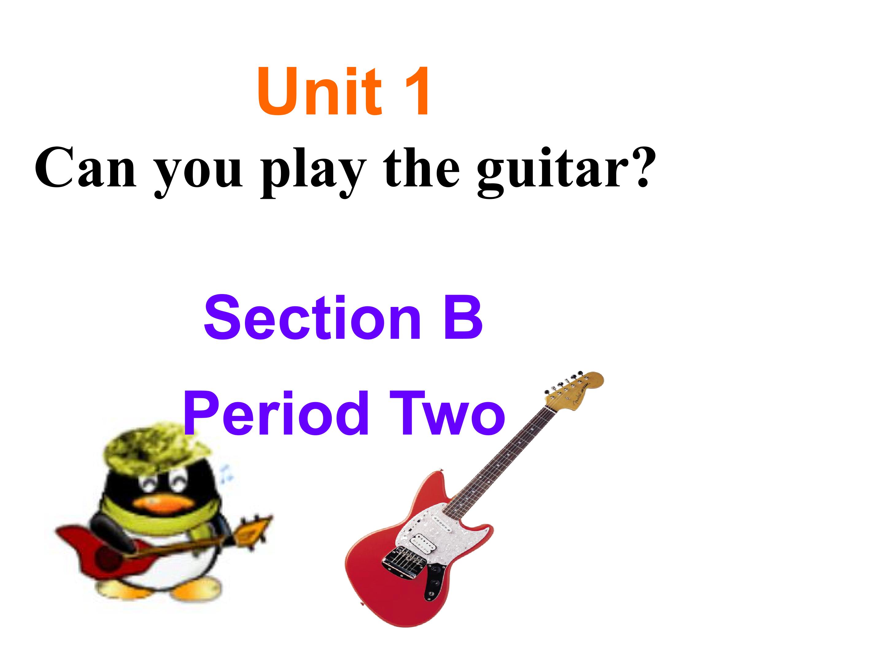 unit 1 Can you play the guitar Section B
