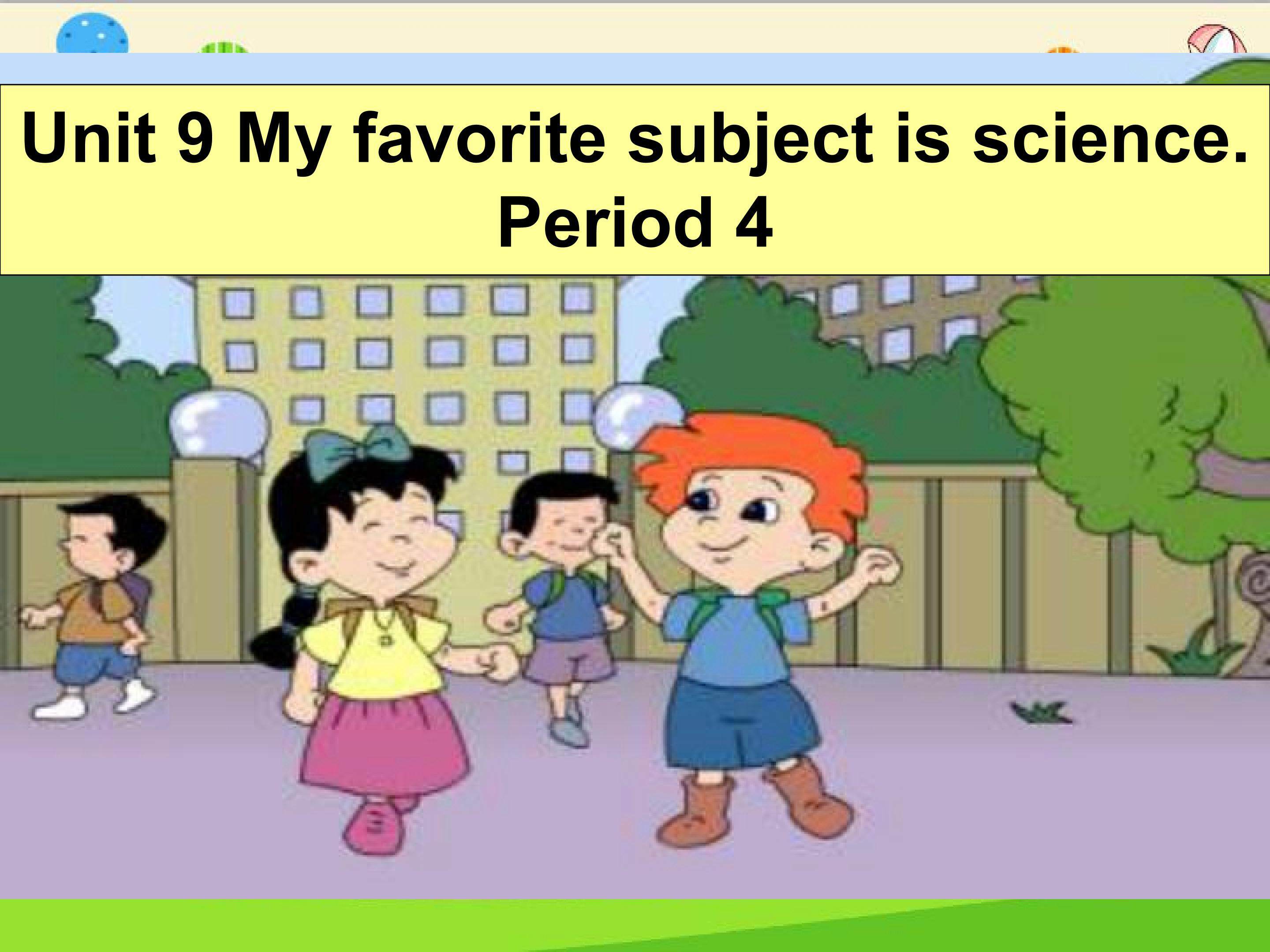 Unit 9 My favorite subject is science