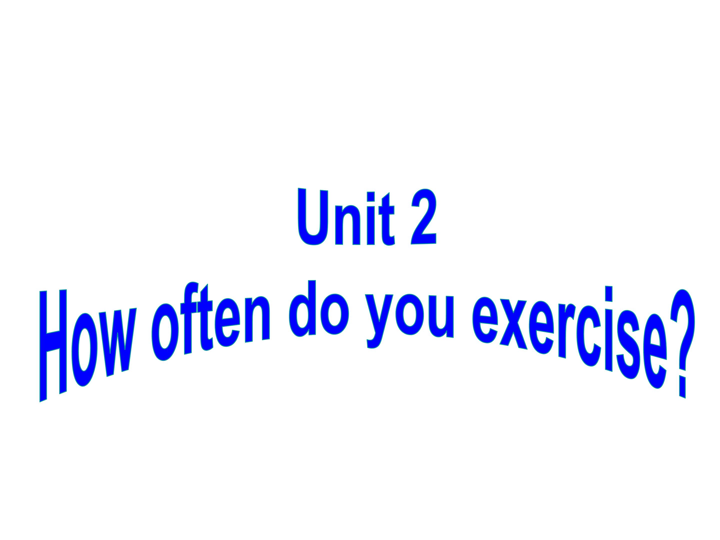 Unit 2 How often do you exercise