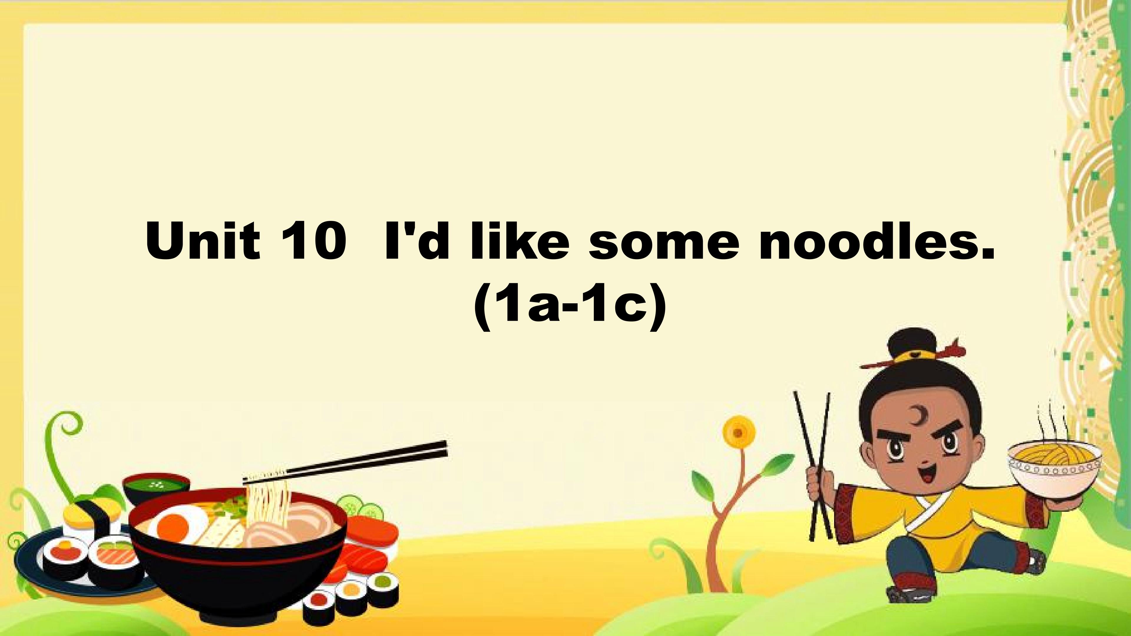 Unit 10 I'd like some noodles