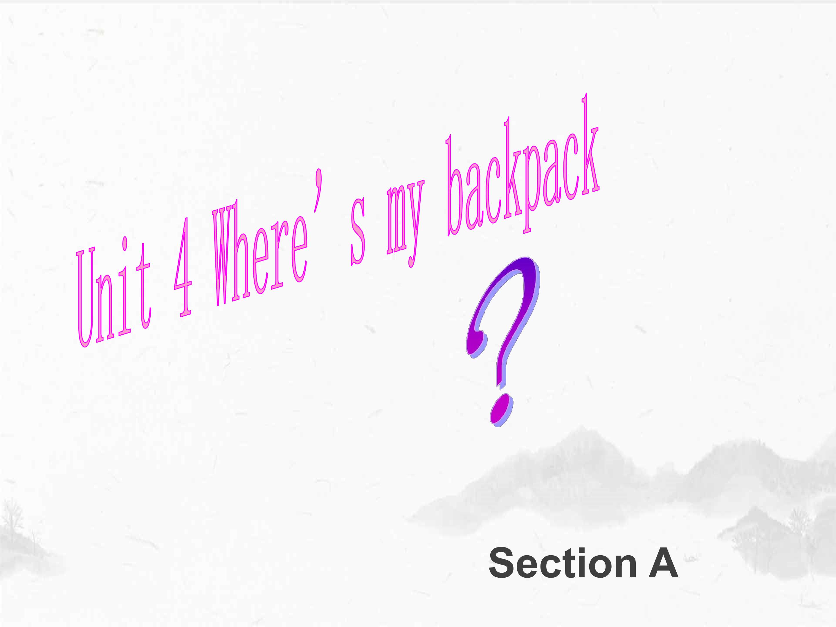 Where’s my backpack Section A