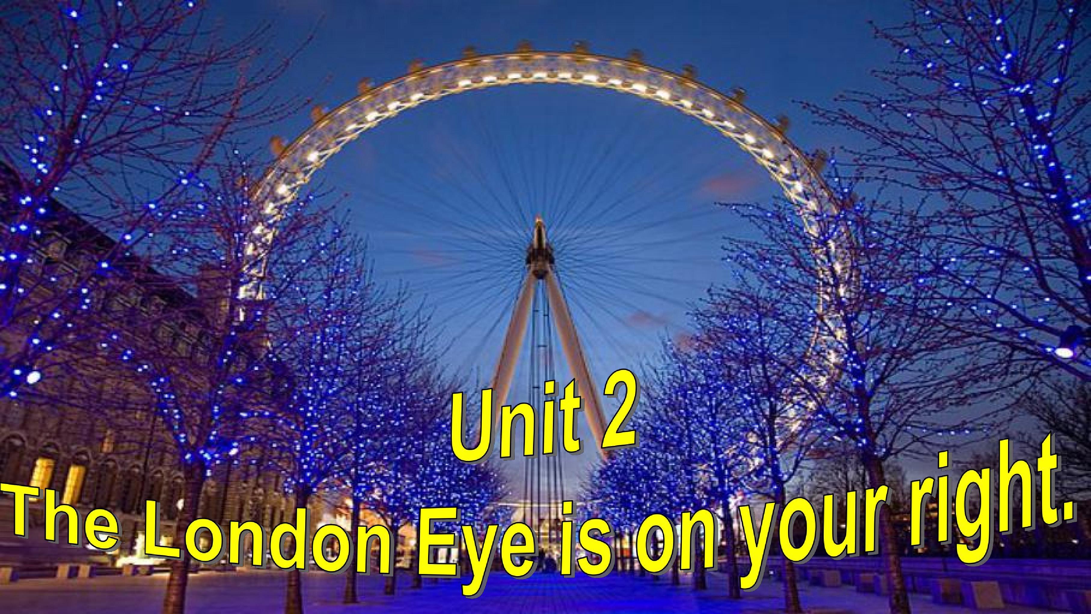 the London Eye is on your right