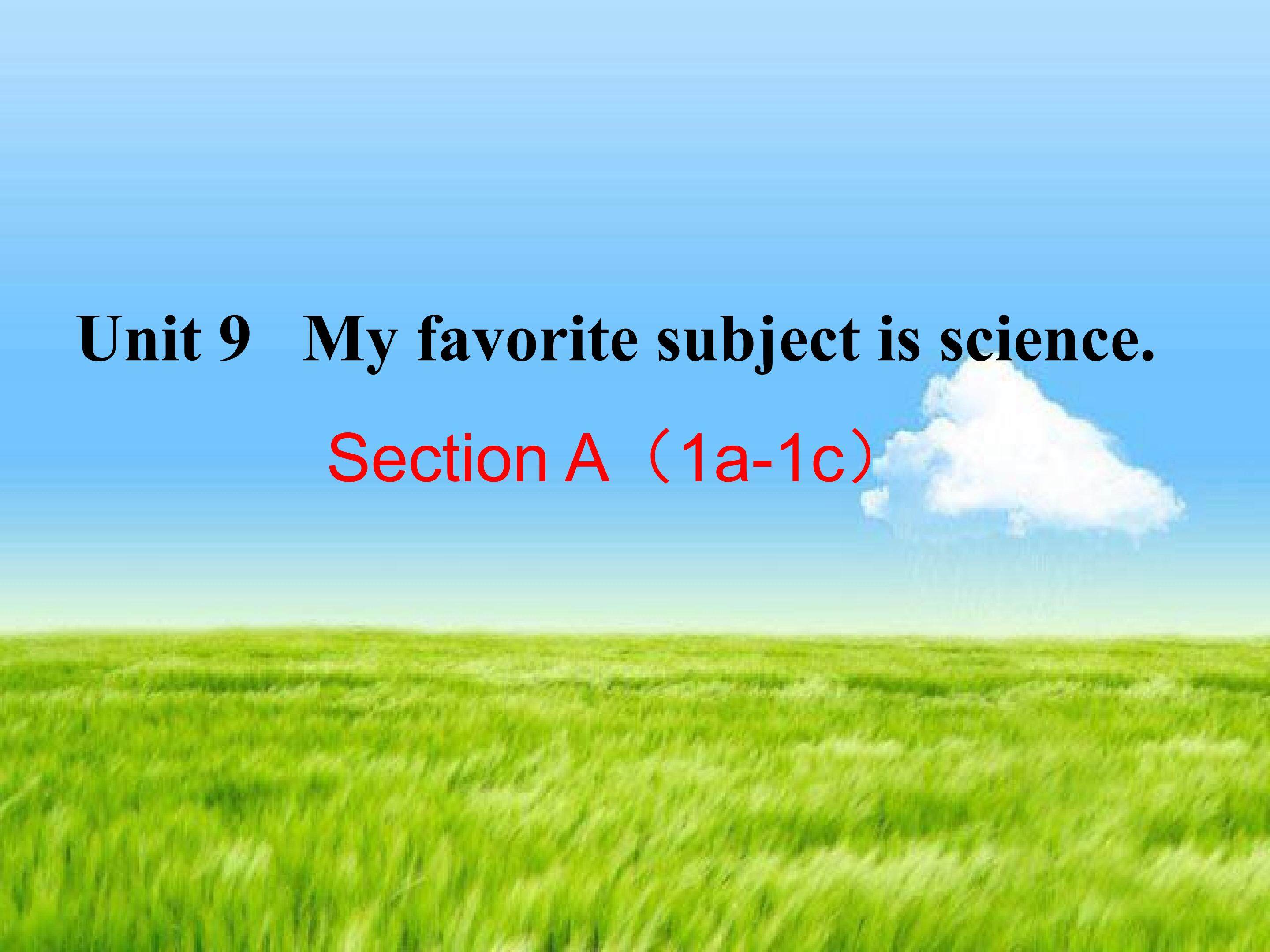 Unit 9 My favorite subject is science.