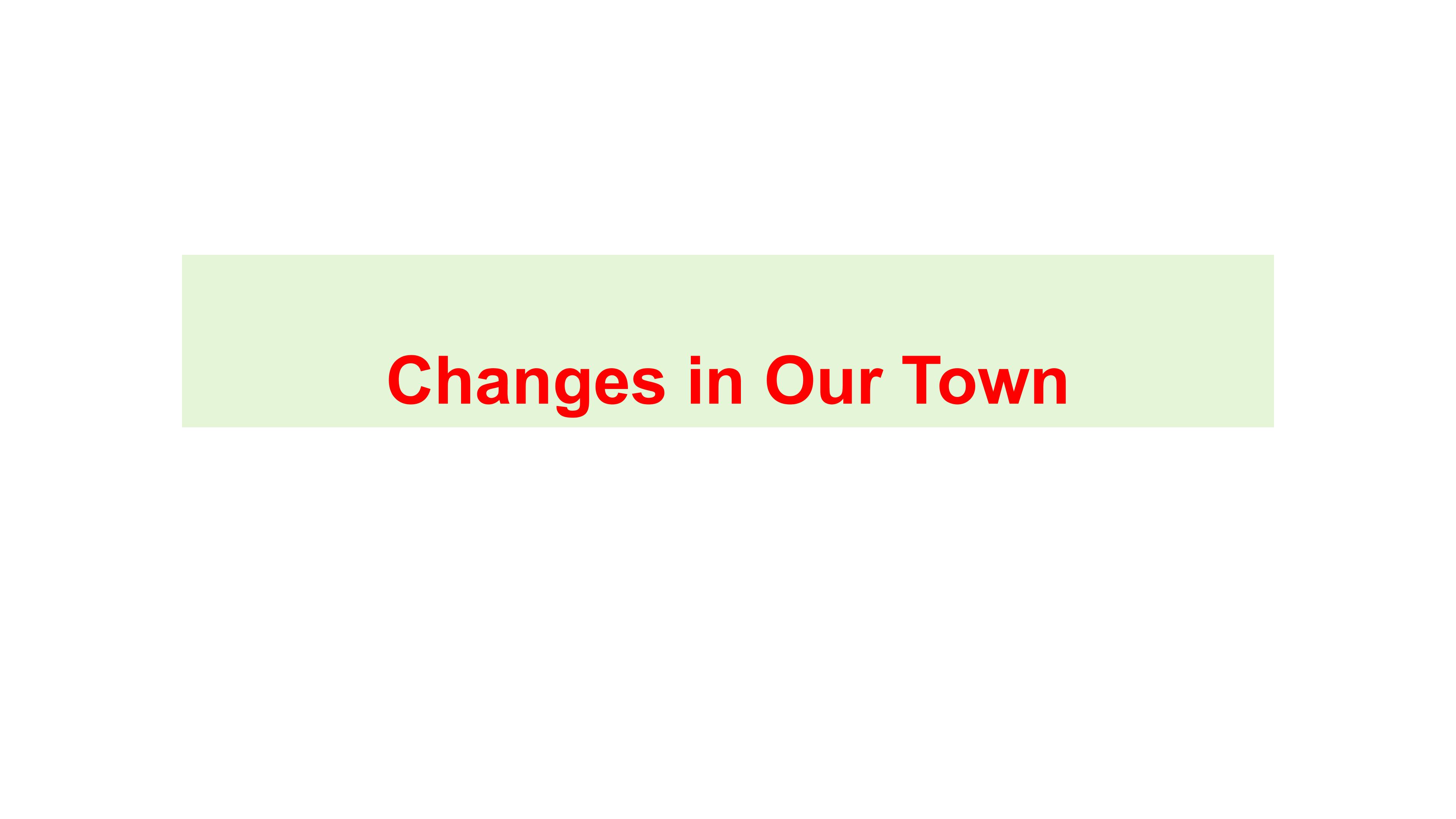 Changes in Our Town