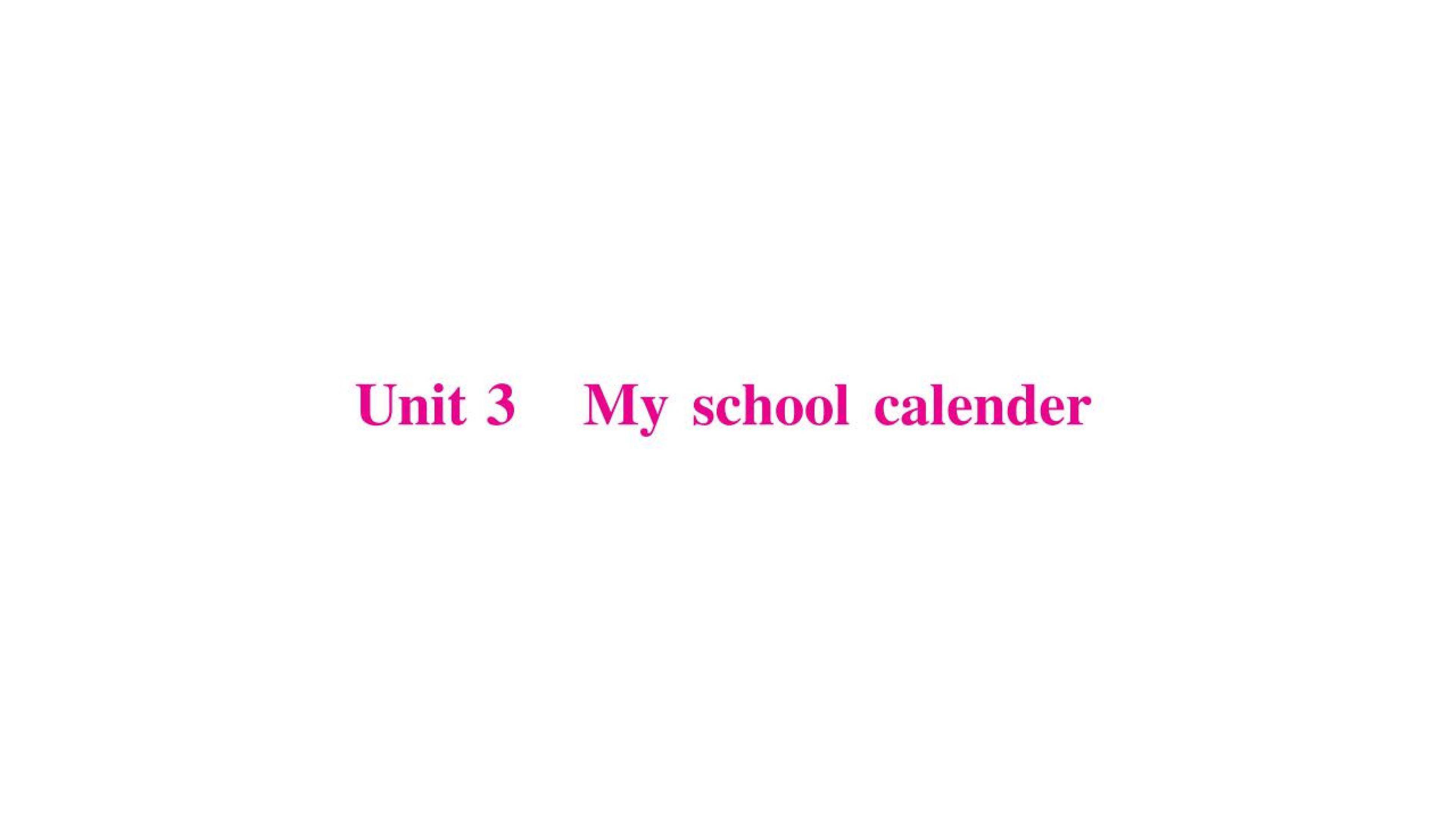 Unit 3 My school calendar