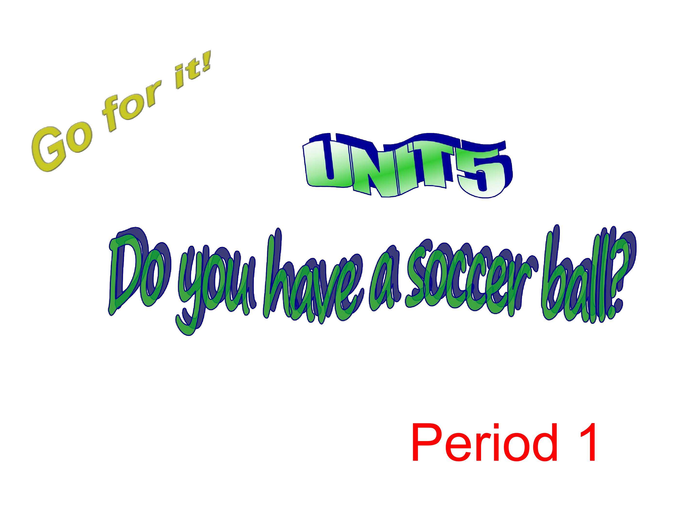 Do you have a soccer ball -period 1