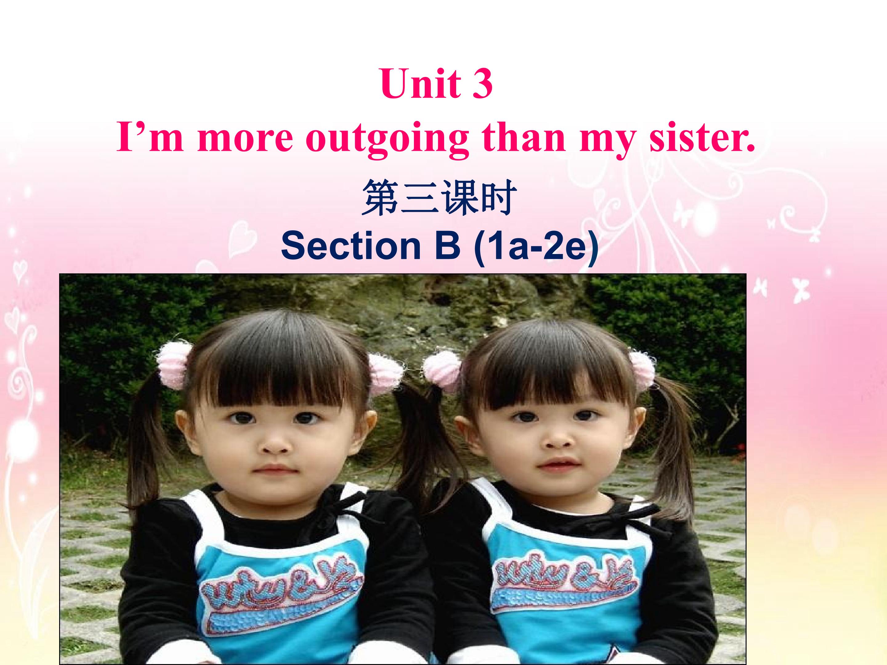 Unit 3 I’m more outgoing than my sister