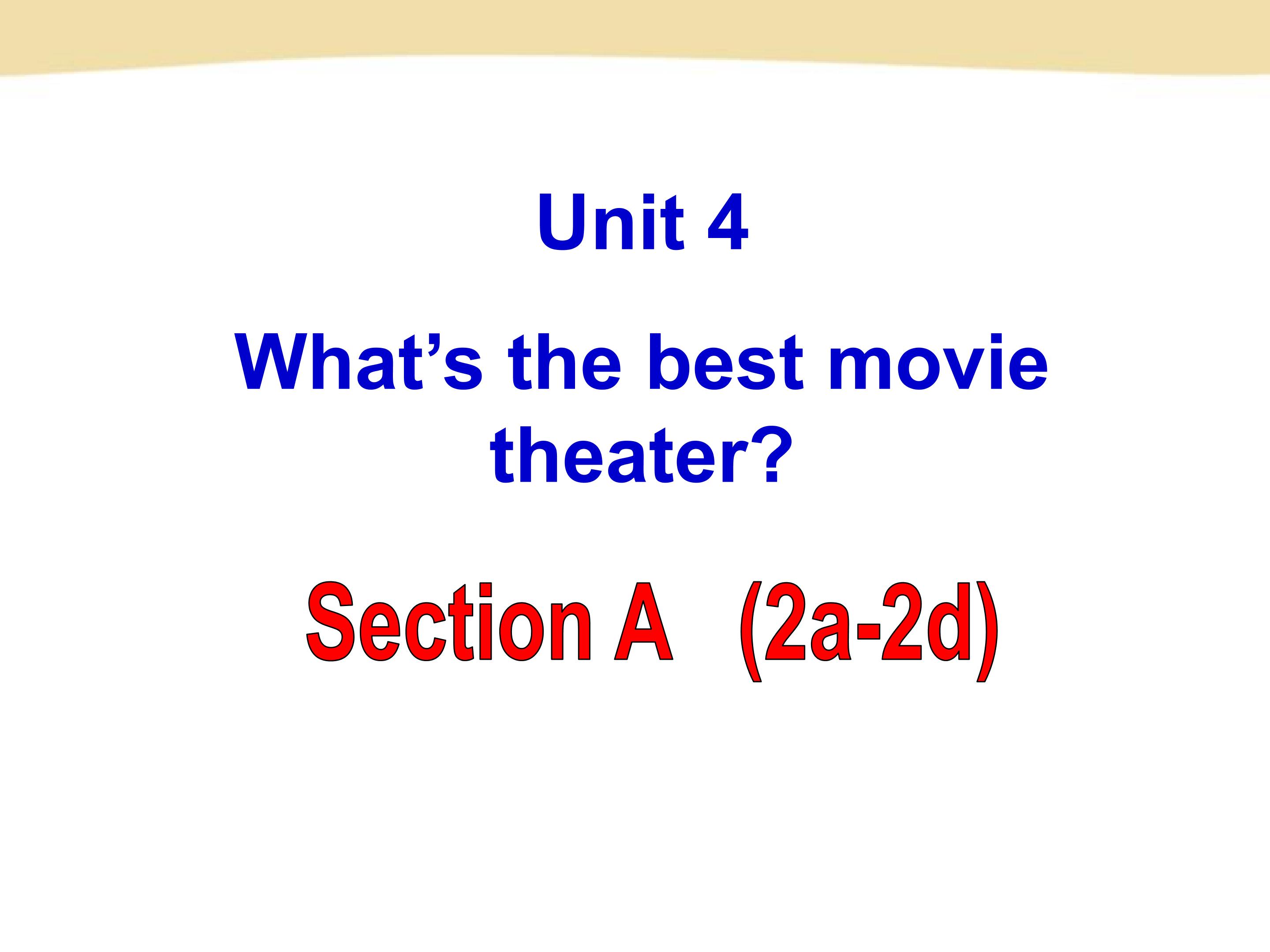 unit 4 What’s the best movie theater