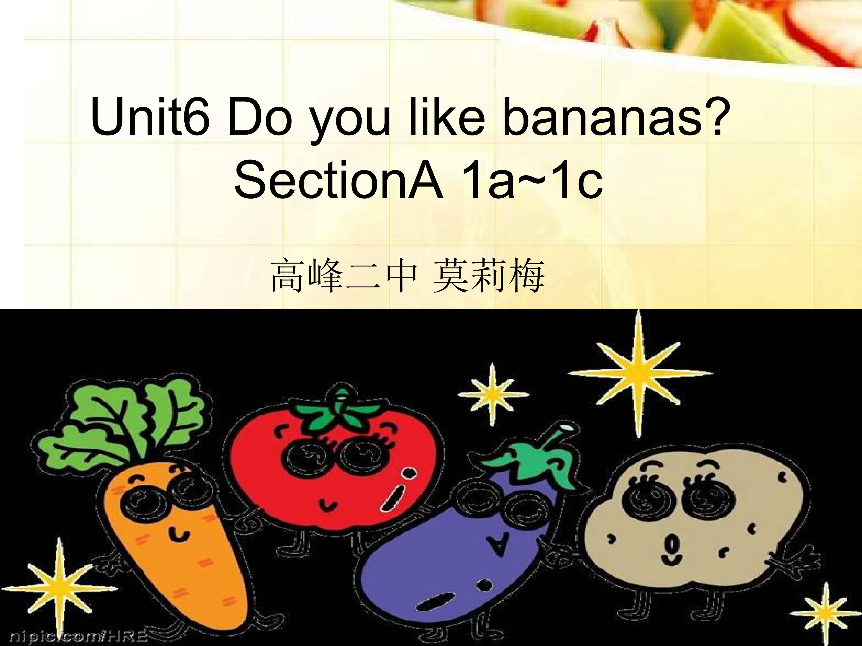 Unit 6 Do you like bananas?