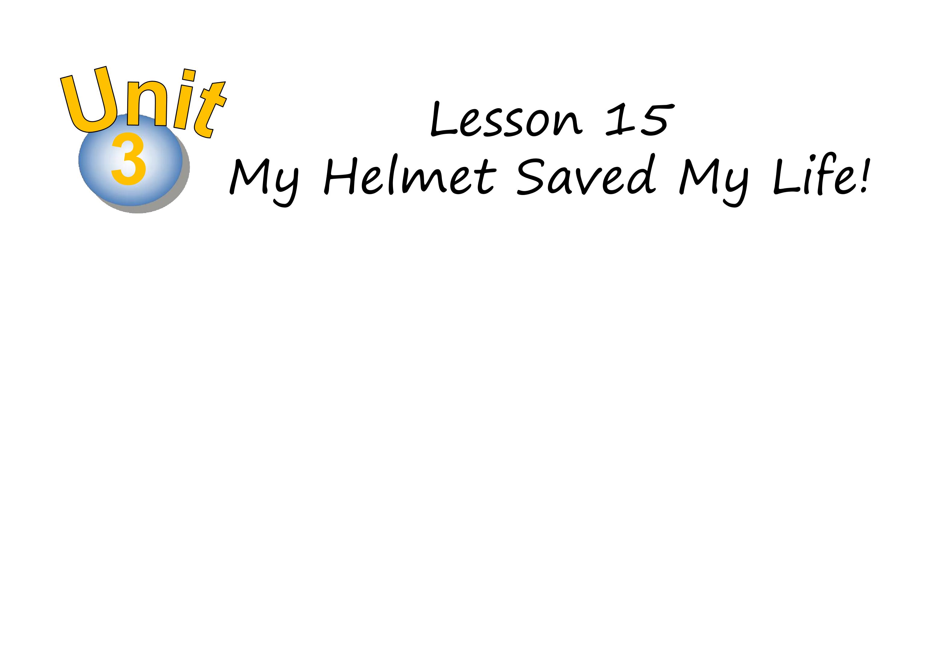 Lesson 15 My Helmet Saved My Life !