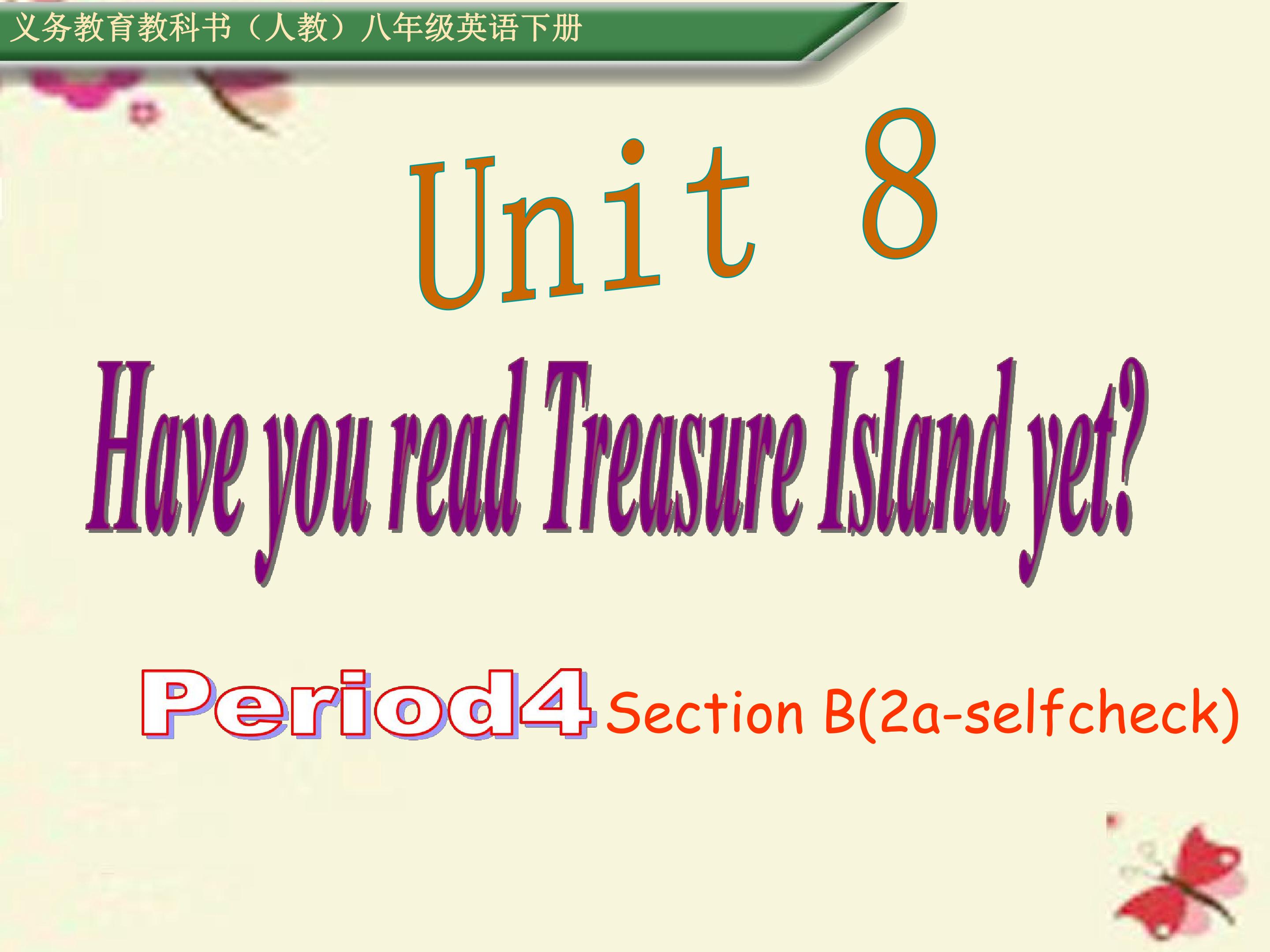 Unit 8 Have you read Treasure Island yet