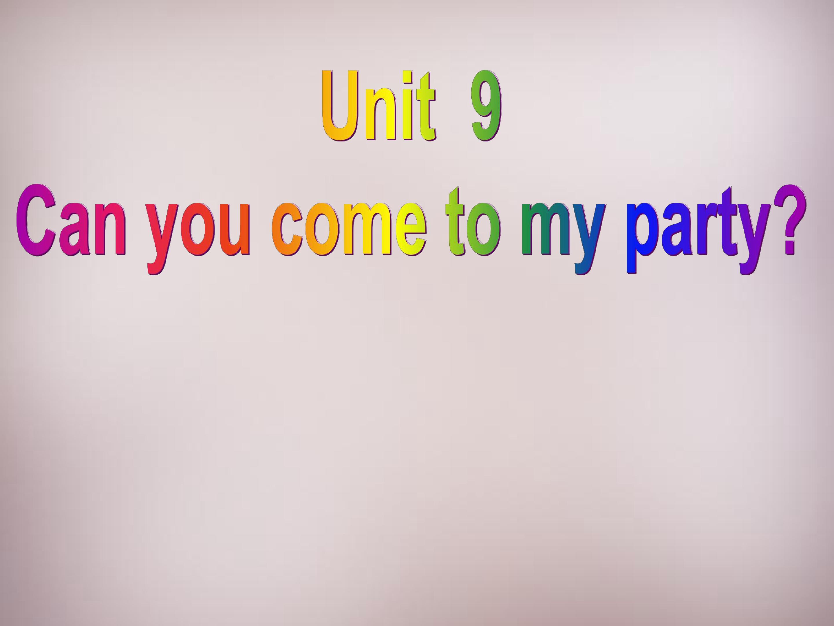 Unit 9 Can you come to my party