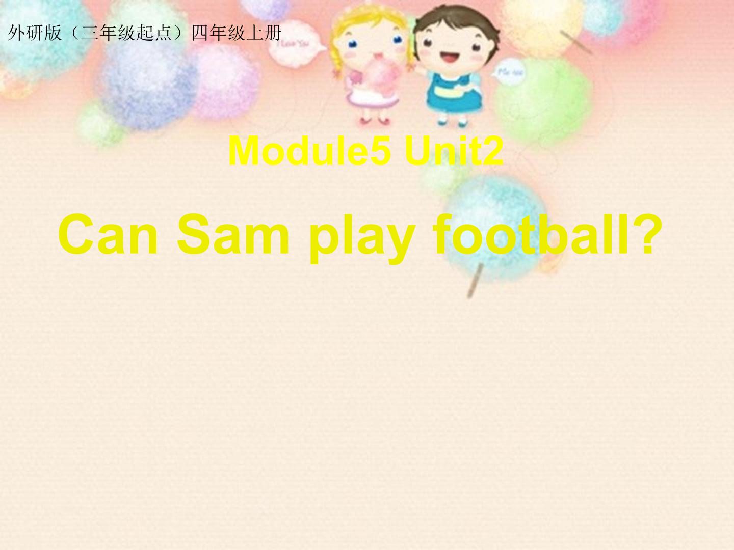 Can Sam play football?