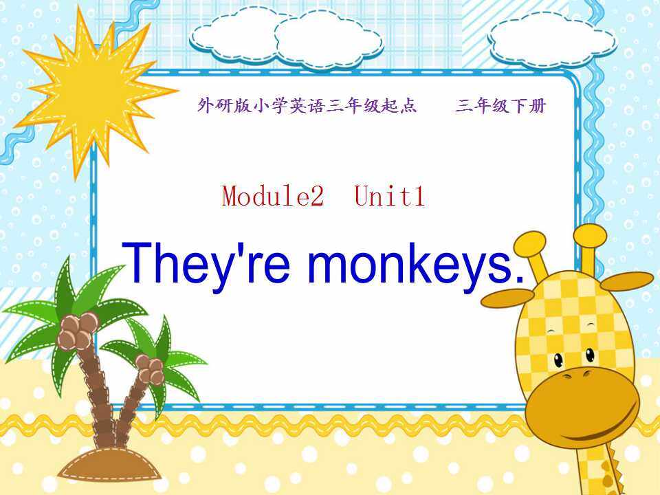 They're monkeys.
