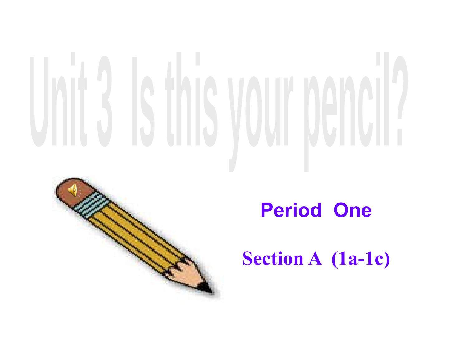 Unit3Is this your pencil?