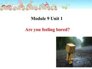 Module9 Unit1 Are you feeling bored?