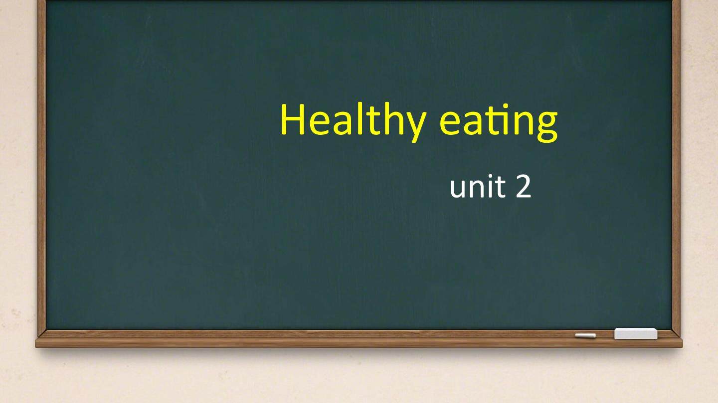 unit2 - healthy eating