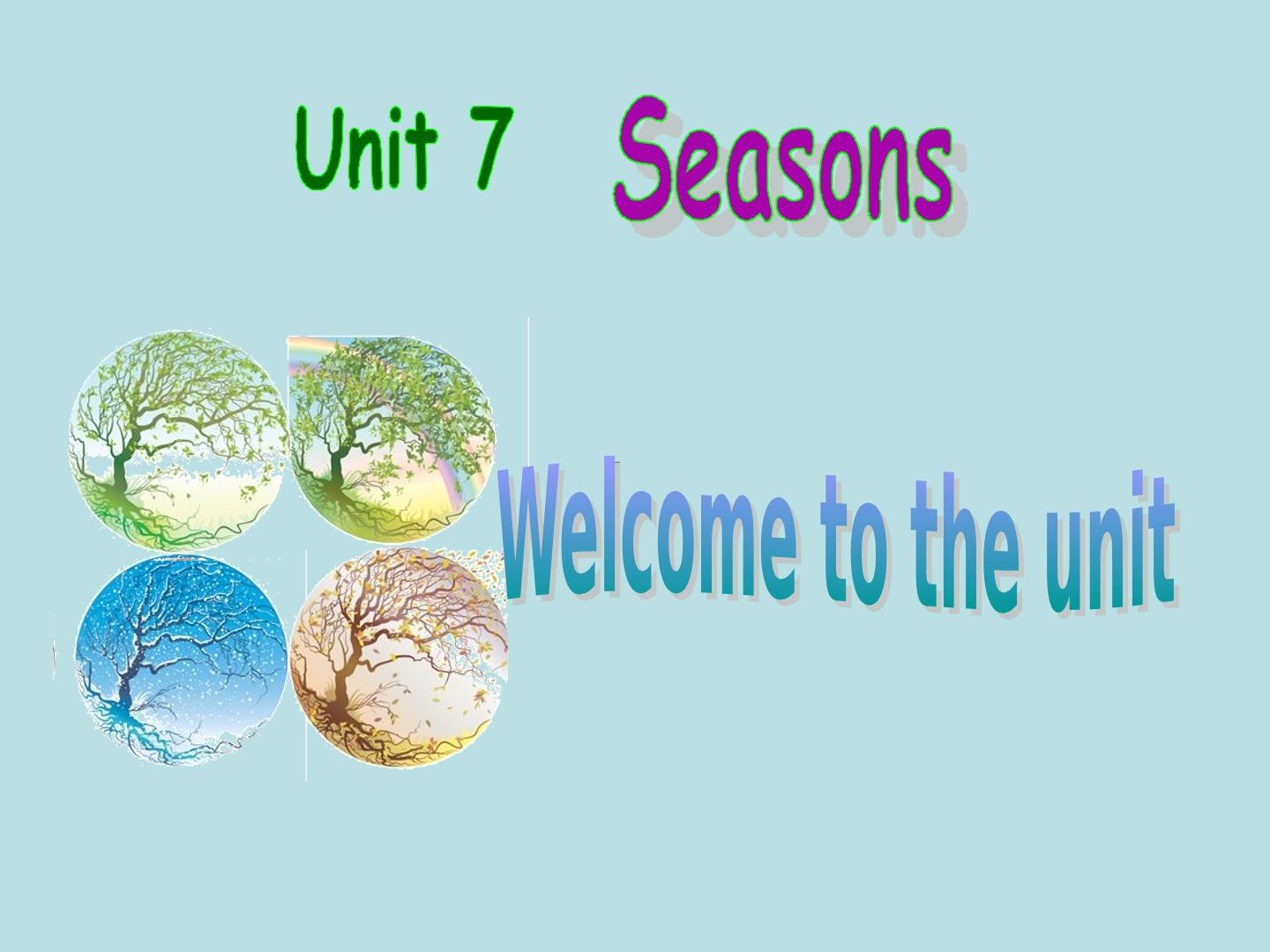 Seasons(Welcome to the unit)