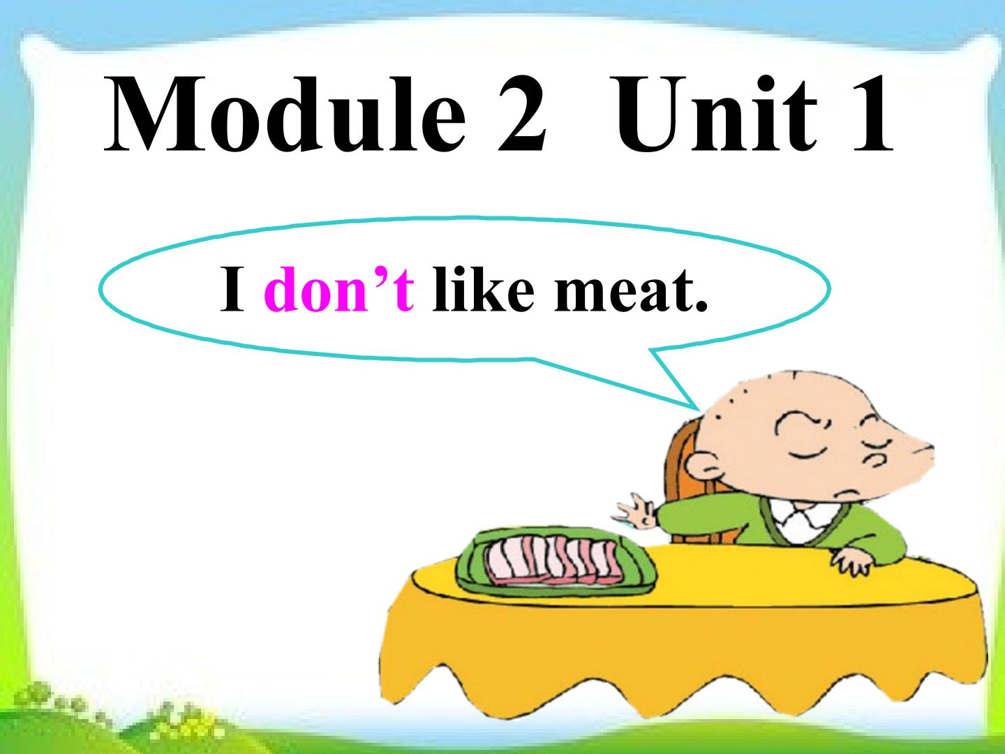 Module 2 unit 1 I don't like meat