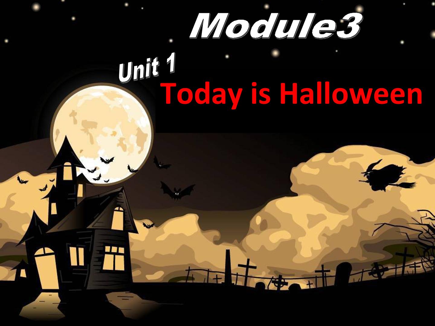 Module3 Unit 1  Today is Halloween.