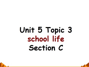 Topic 3. My school life is very interesting._课件1