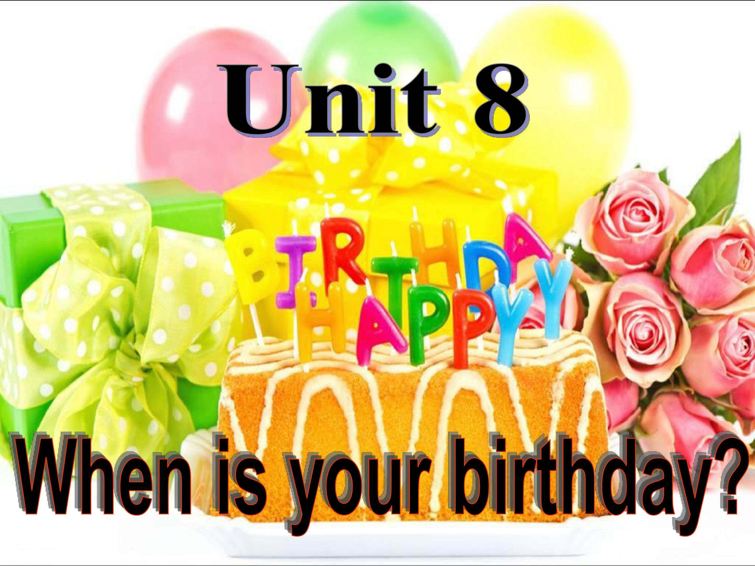 Unit 8 When is your birthday?
