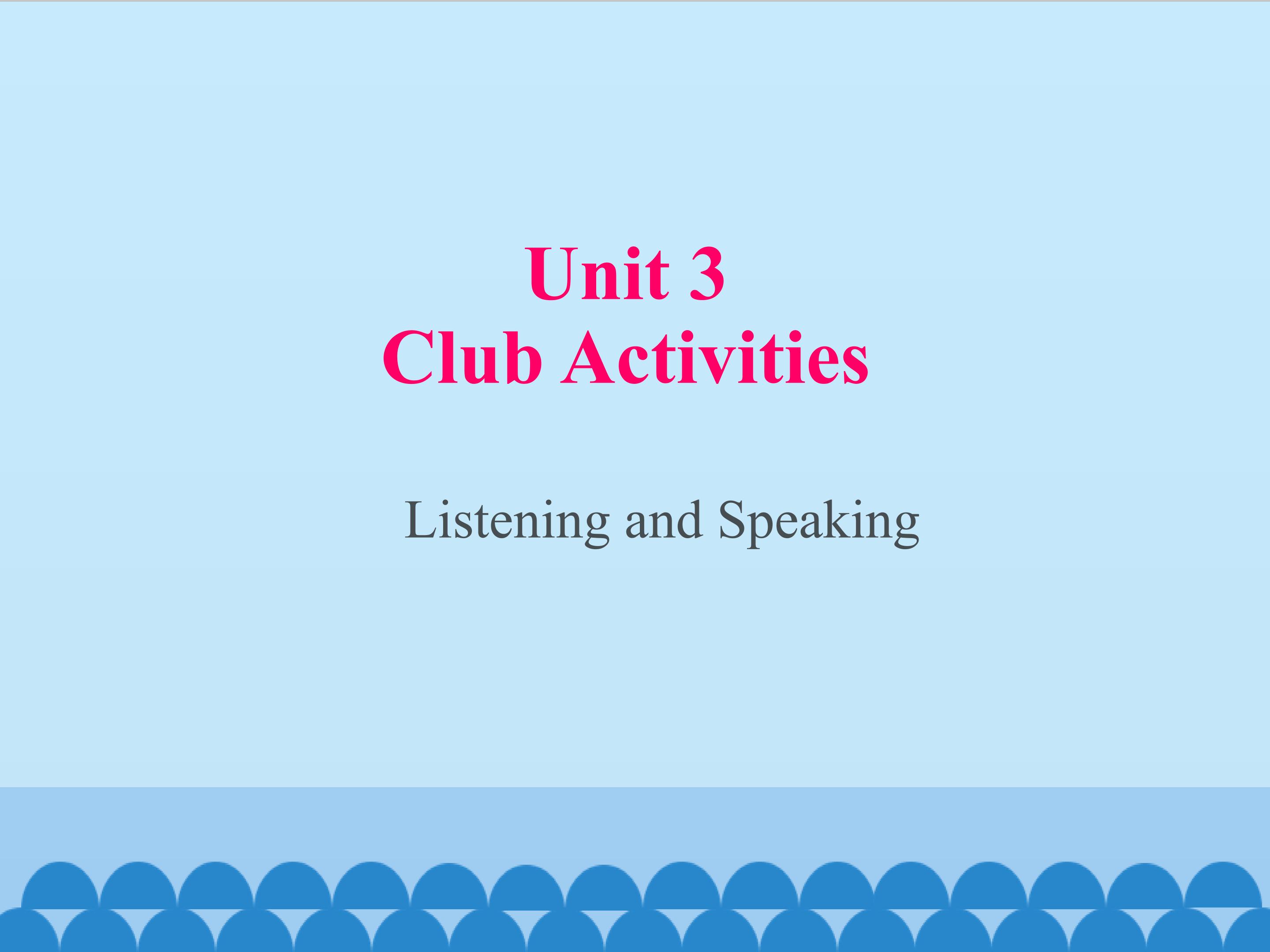 Unit 3 Club Activities Listening and Speaking_课件1