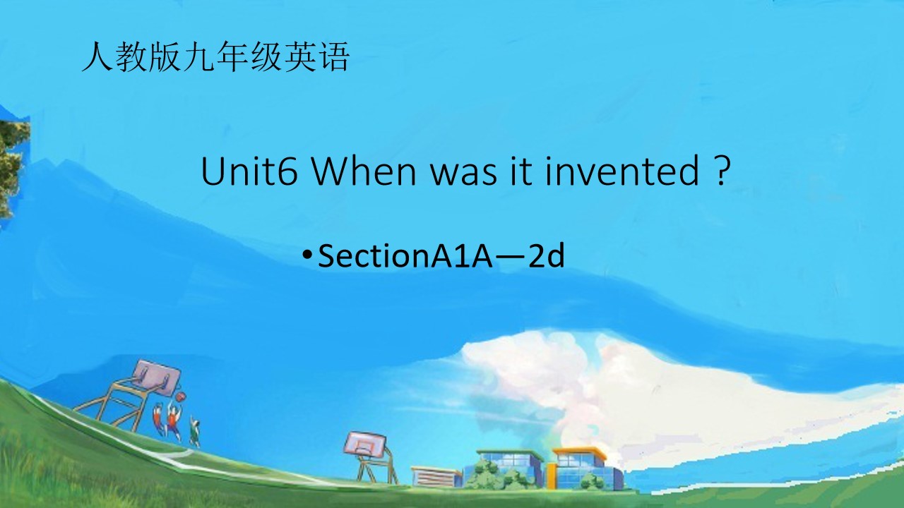 Unit 6  When was it invented ?