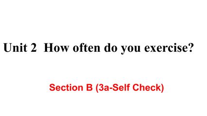 【课件】八年级上册英语人教版Unit 2《How often do you exercise》Section B 01