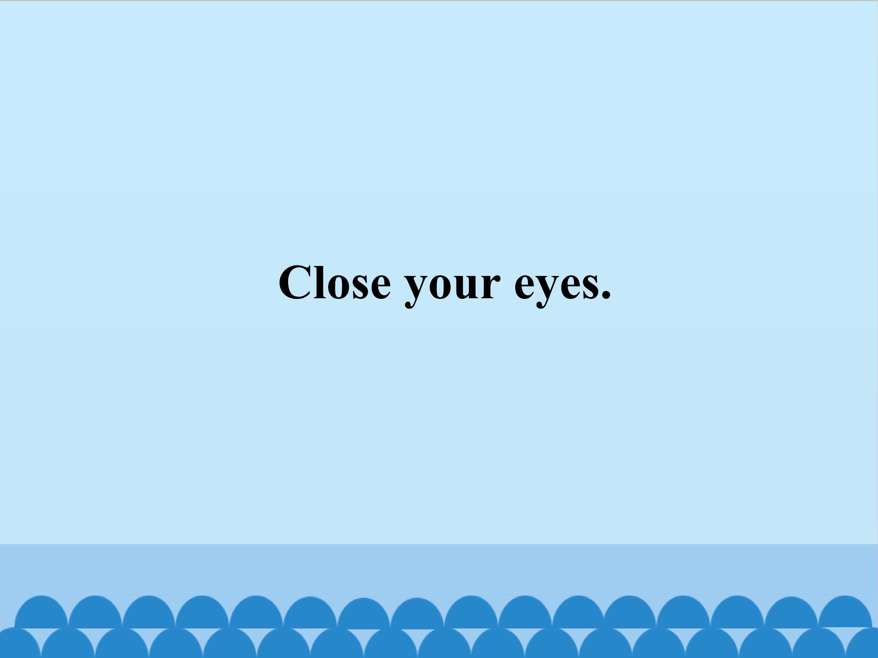 Close Your Eyes