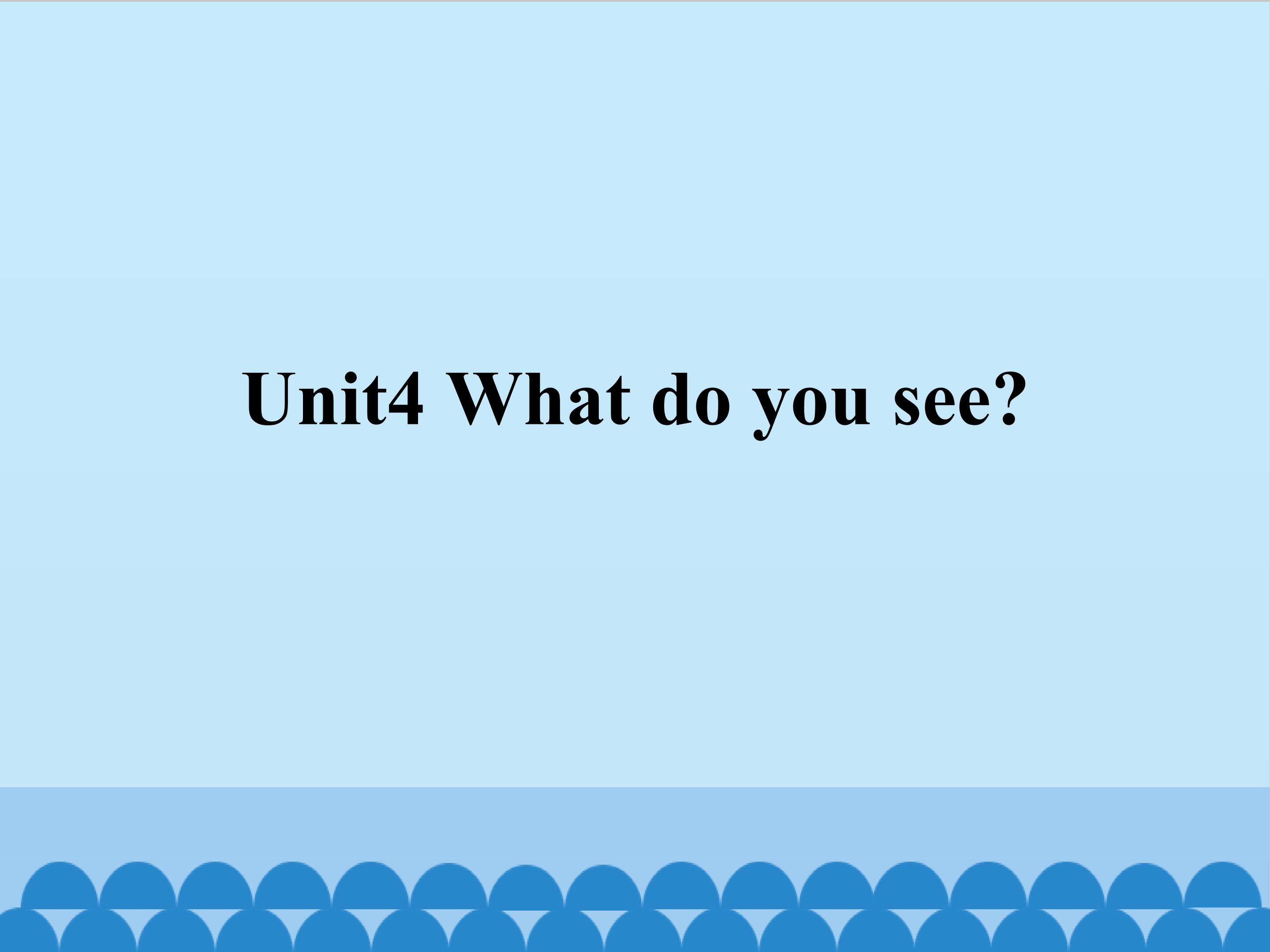 Unit4 What do you see？