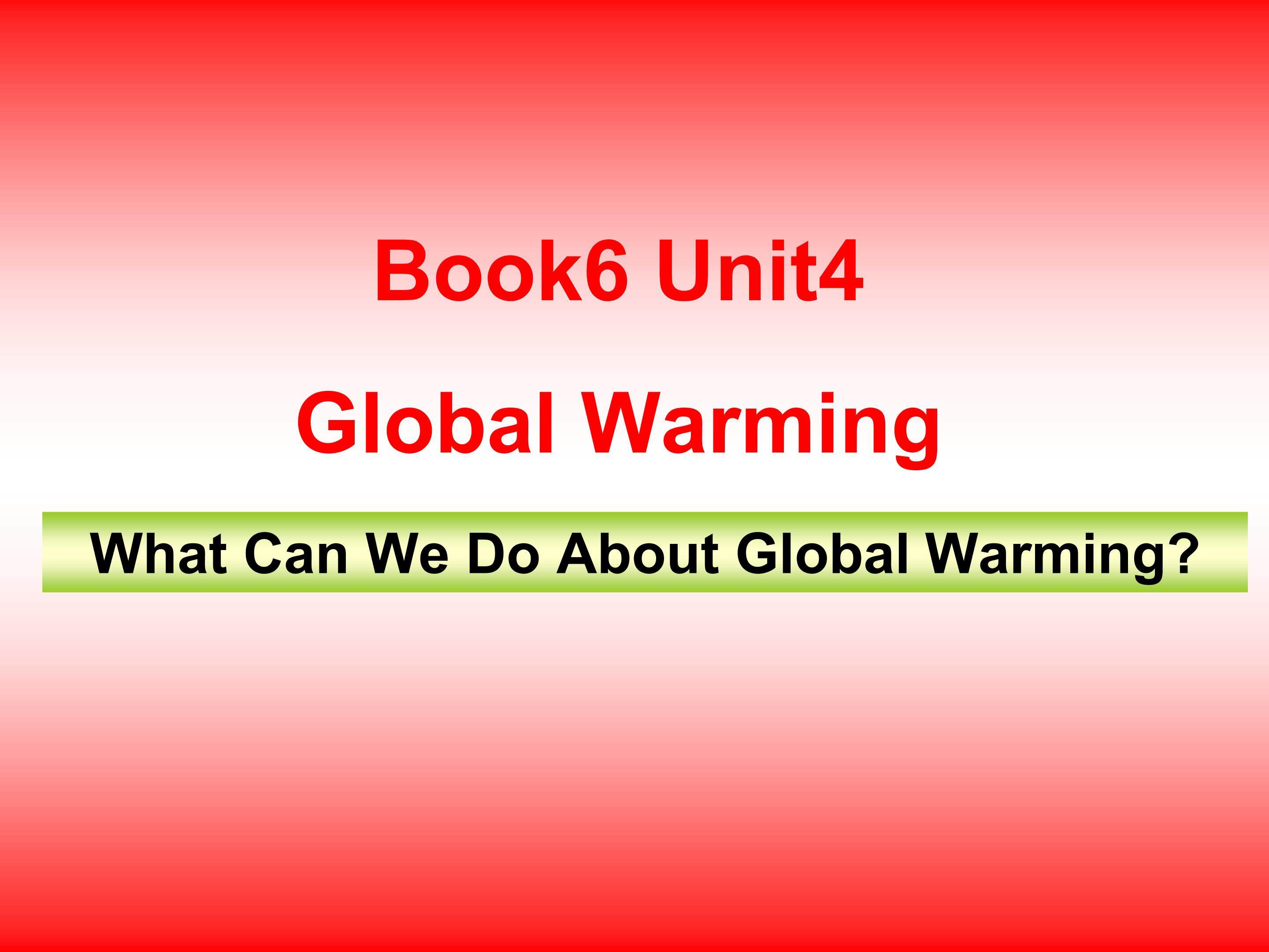 What can we do about global warming?