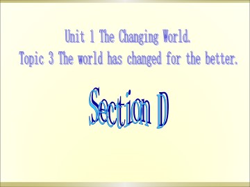 Topic 3. The world has changed for the better._课件1